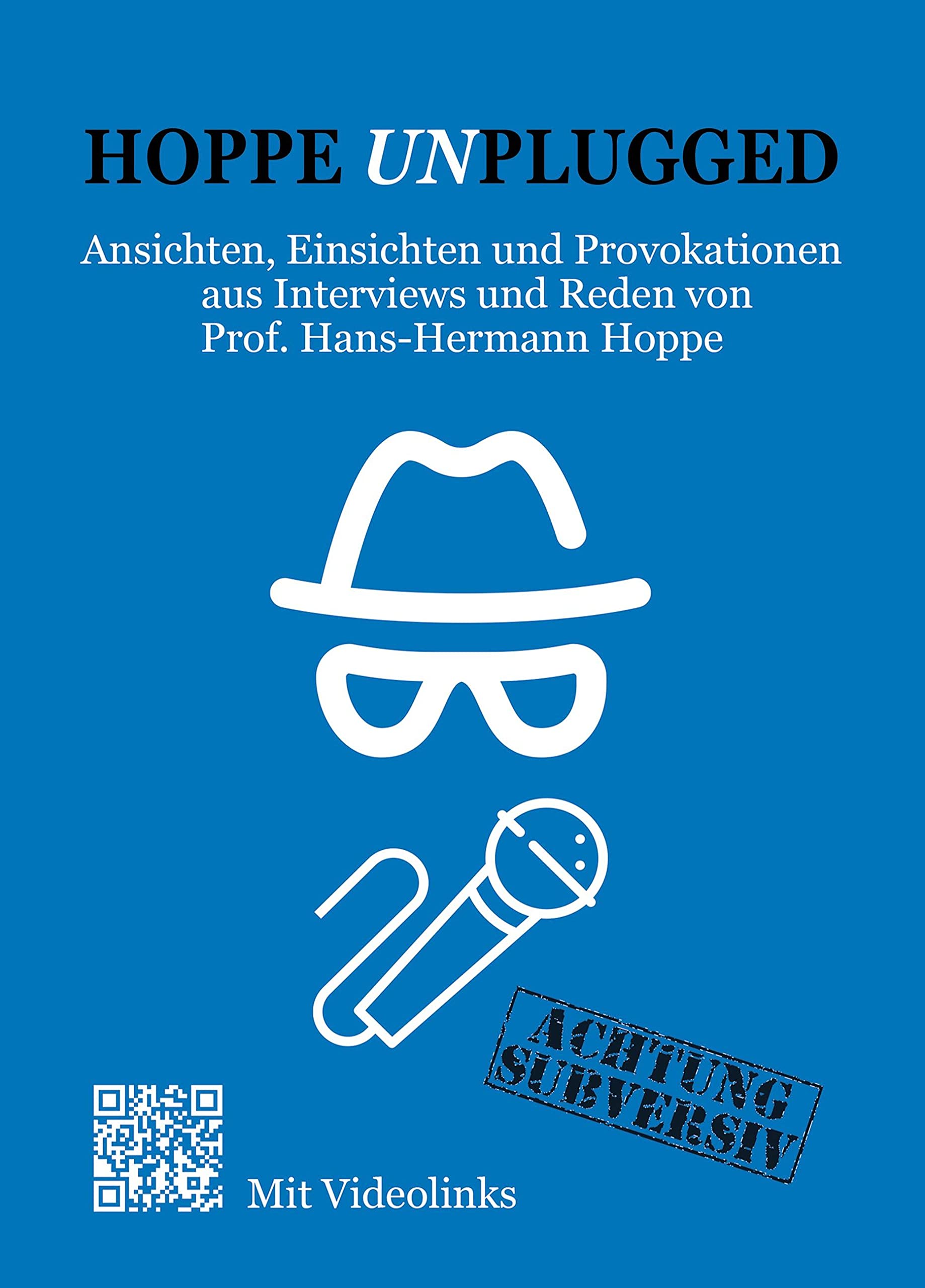 Hoppe Unplugged: Ansichten, Einsichten und Provokationen aus Interviews und Reden von Hans-Hermann Hoppe Politics & History