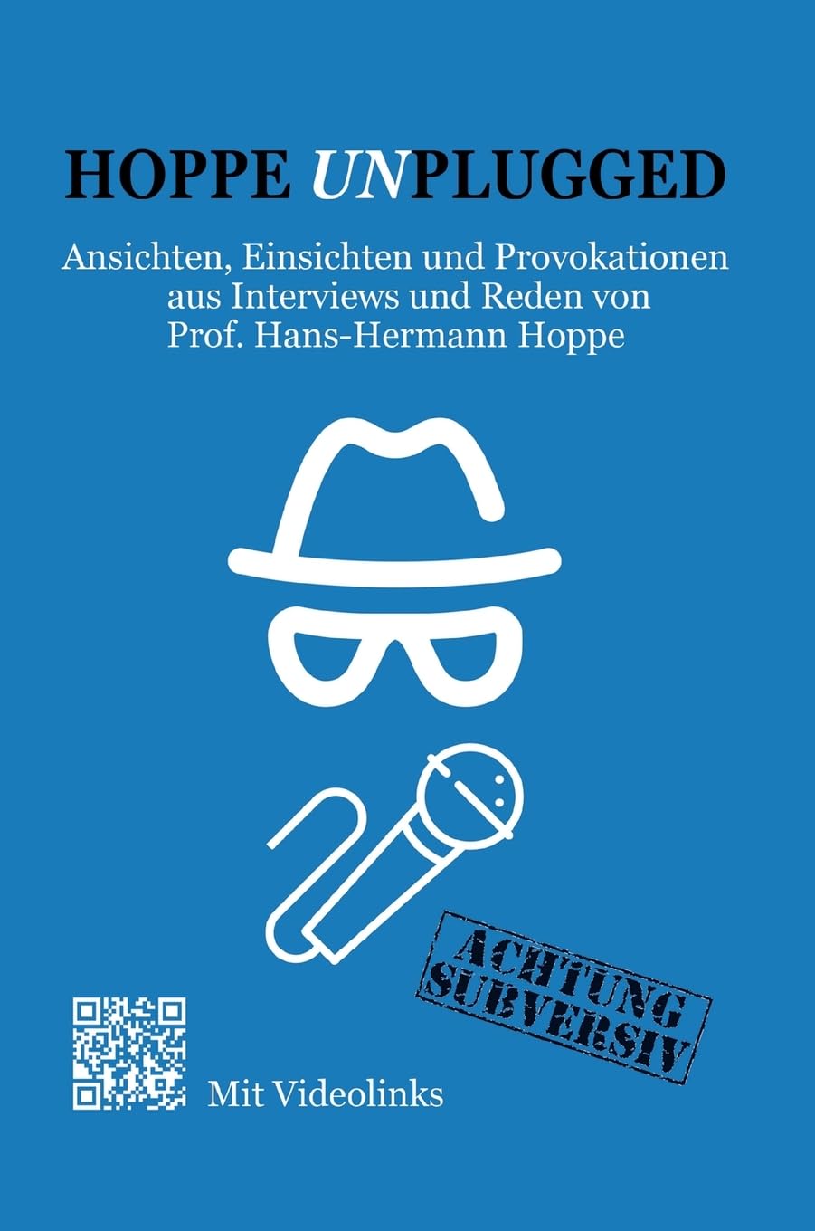 Hoppe Unplugged: Ansichten, Einsichten und Provokationen aus Interviews und Reden von Hans-Hermann Hoppe Politics & History