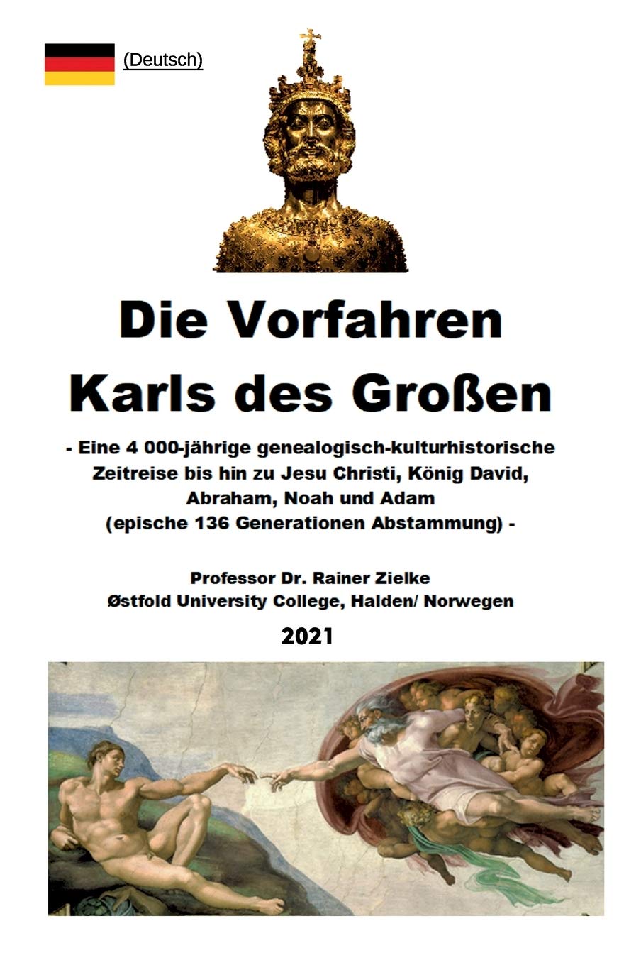 Die Vorfahren Karls des Großen: Eine 4 000-jährige genealogisch-kulturhistorische Zeitreise bis hin zu Jesu Christi, König David, Abraham, Noah und ... 136 Generationen Abstammung) (Charlemagne) Religion & Esotericism