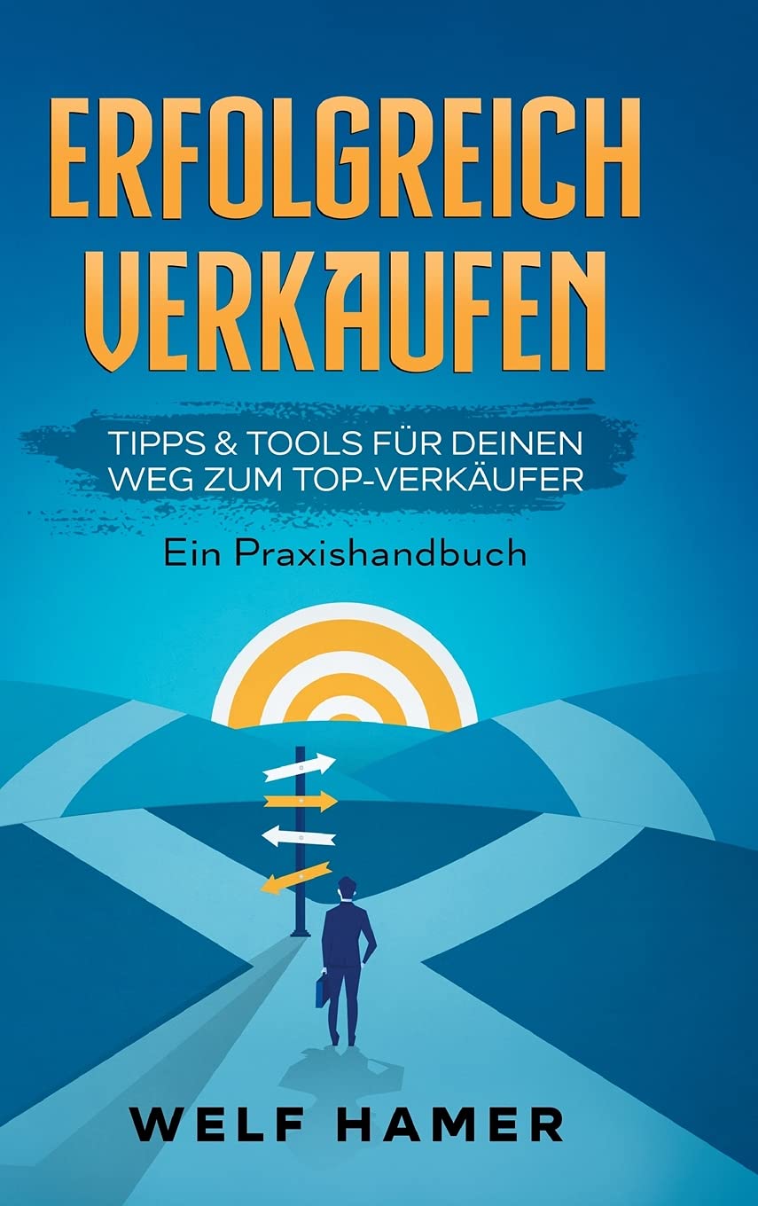 ERFOLGREICH VERKAUFEN PRAXISHANDBUCH Business, Finance & Career