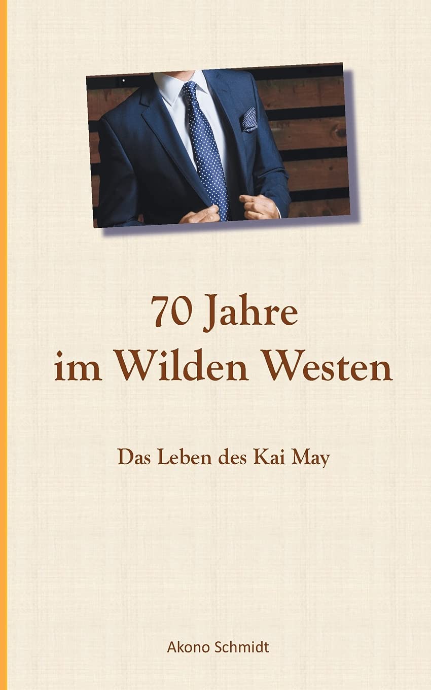 70 Jahre im Wilden Westen: Das Leben des Kai May book