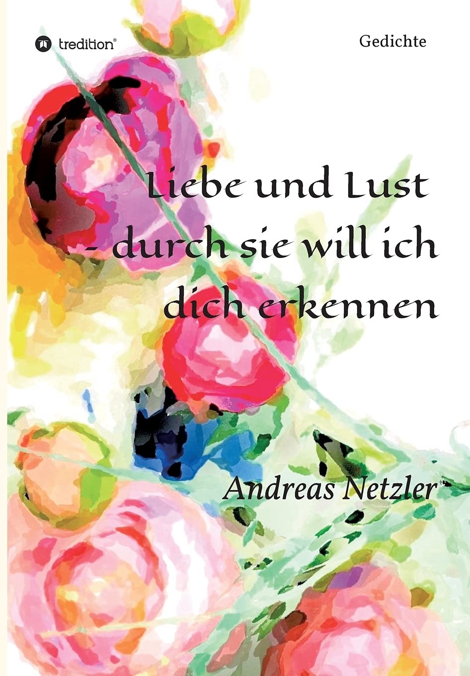 Liebe und Lust  - durch sie will ich dich erkennen Poetry