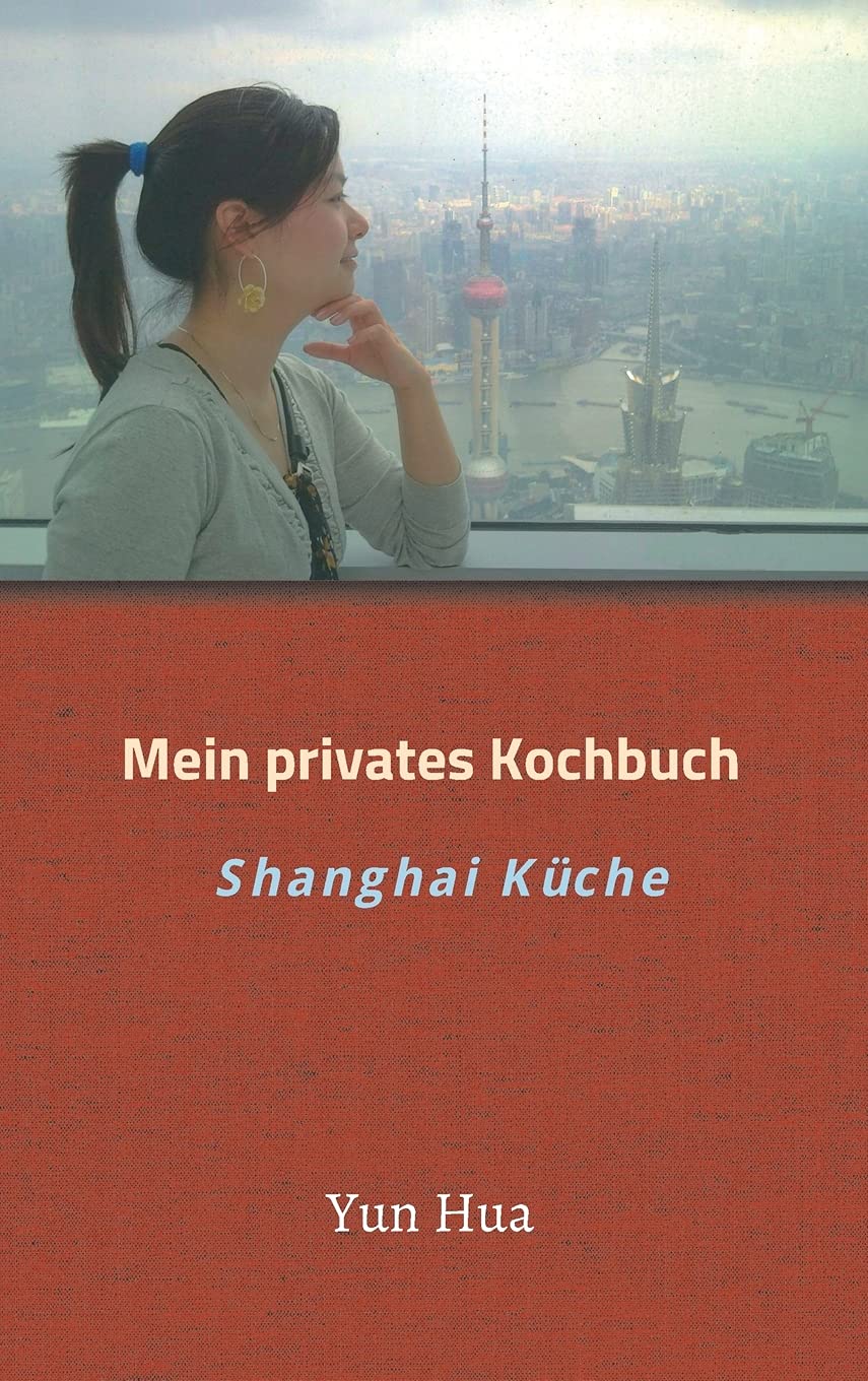 Mein privates Kochbuch: Shanghai Küche: Chinesische Kochrezepte mit Legenden Social Sciences