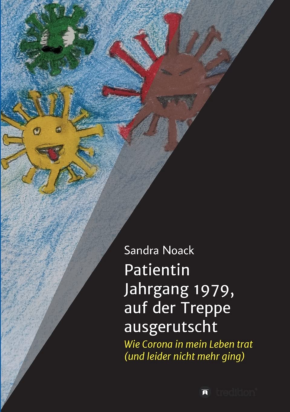 Patientin Jahrgang 1979, auf der Treppe ausgerutscht: Wie Corona in mein Leben trat (und leider nicht mehr ging) Memories