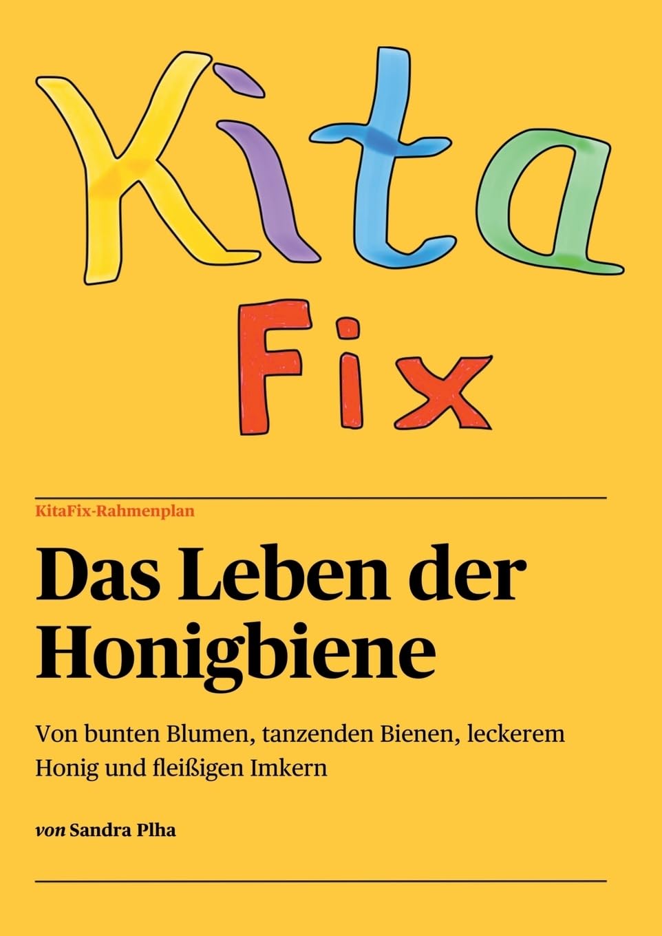 KitaFix-Rahmenplan "Das Leben der Honigbiene": Von bunten Blumen, tanzenden Bienen, leckerem Honig und fleißigen Imkern Study Guides