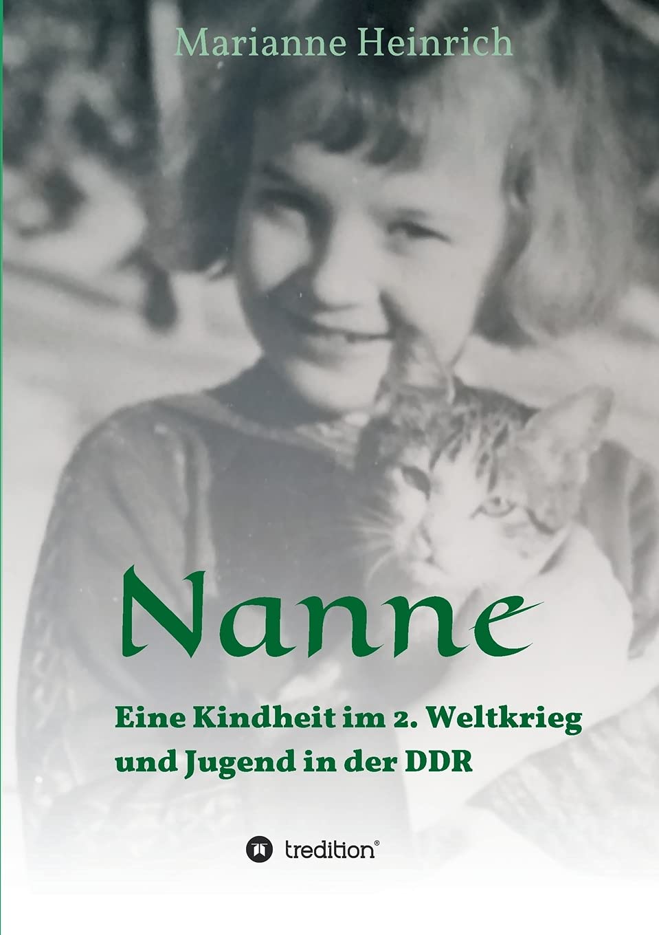 Nanne - Eine Kindheit im 2. Weltkrieg und Jugend in der DDR Memories
