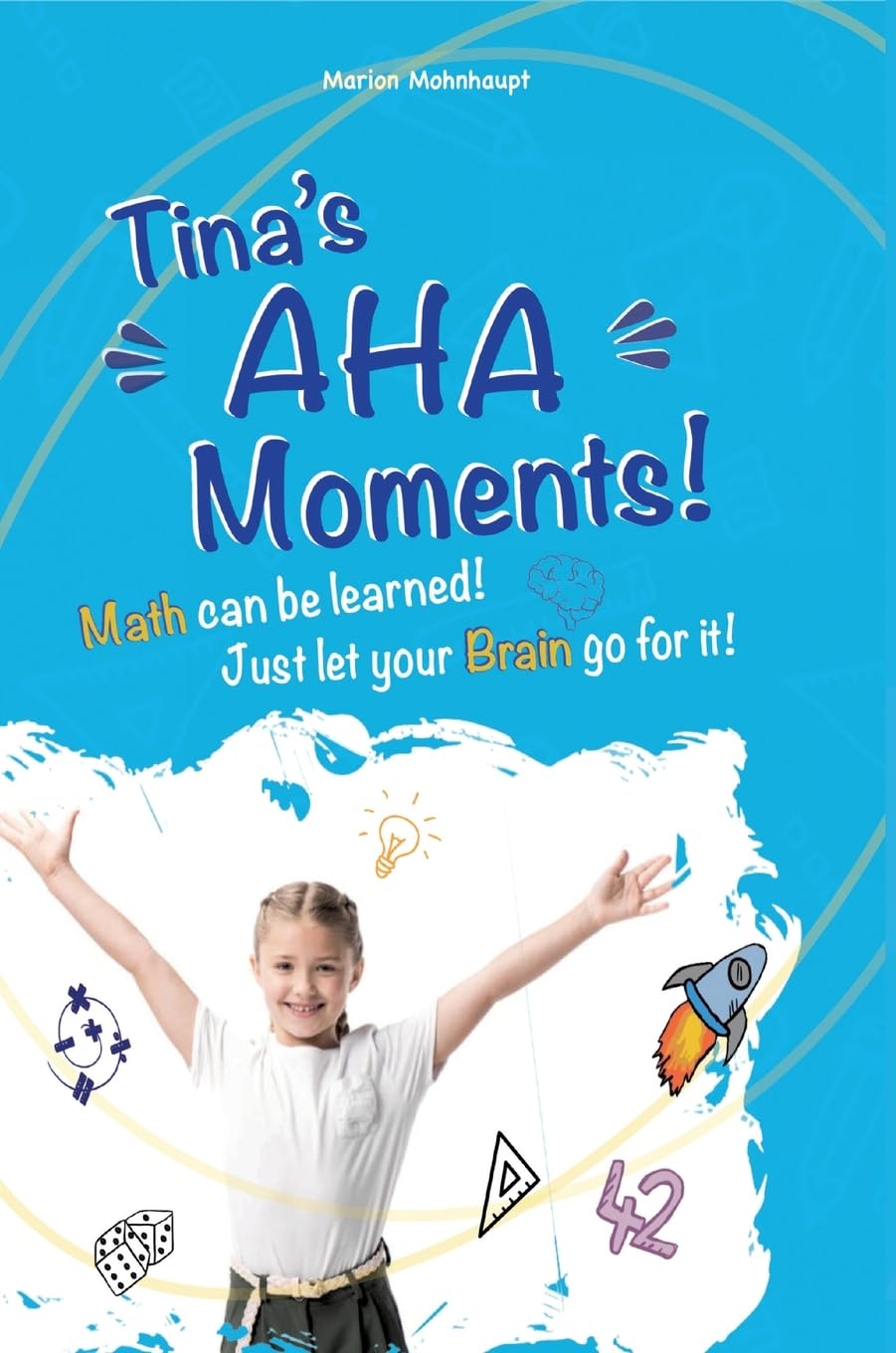 Tina's Aha Moments!: Math can be learned. Just let your brain go for it! Novels & Short Stories