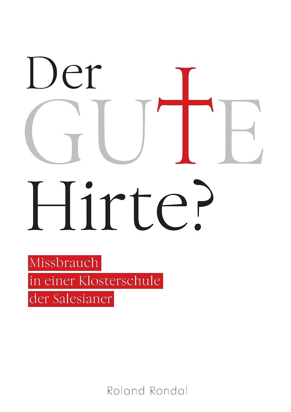 Der gute Hirte?: Missbrauch in einer Klosterschule der Salesianer Memories