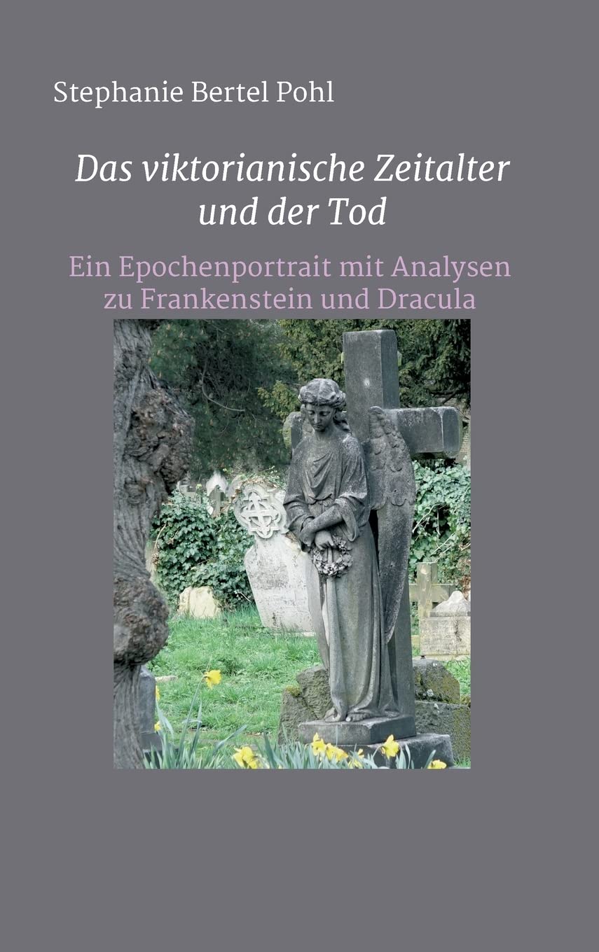 Das viktorianische Zeitalter und der Tod: Ein Epochenportrait mit Analysen zu Frankenstein und Dracula Film, Art & Culture
