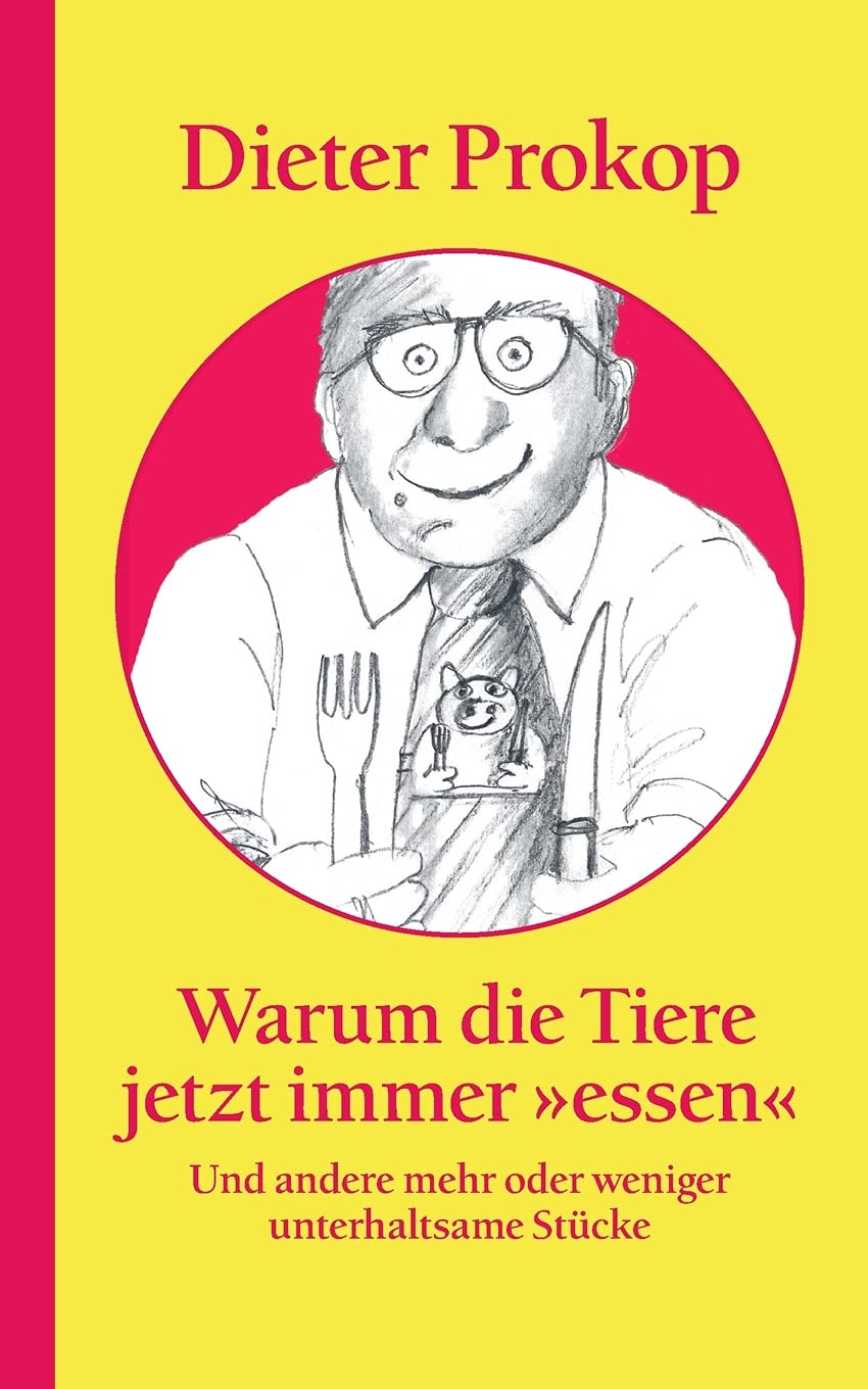 Warum die Tiere jetzt immer »essen«: Und andere mehr oder weniger unterhaltsame Stücke Philosophy