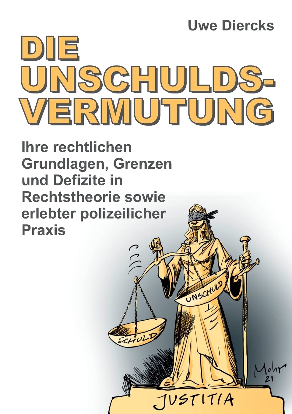 Die Unschuldsvermutung: Ihre rechtlichen Grundlagen, Grenzen und Defizite in Rechtstheorie sowie erlebter polizeilicher Praxis Books