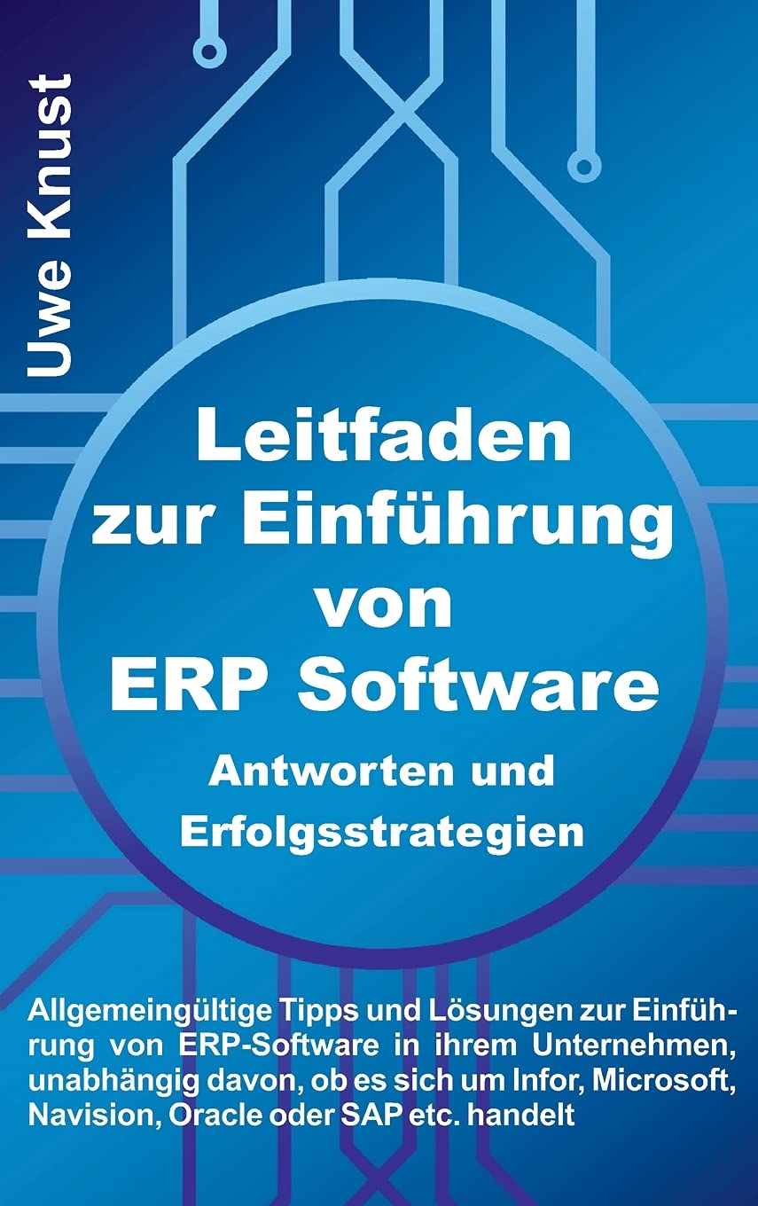 Leitfaden zur Einführung von ERP Software - Antworten und Erfolgsstrategien: Allgemeingültige Tipps und Lösungen zur Einführung von ERP-Software in ... Navision, Oracle oder SAP etc. handelt Computer Science