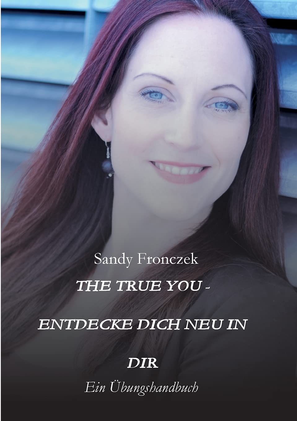 THE TRUE YOU - ENTDECKE DICH NEU IN DIR: Ein Übungshandbuch Parents & Children