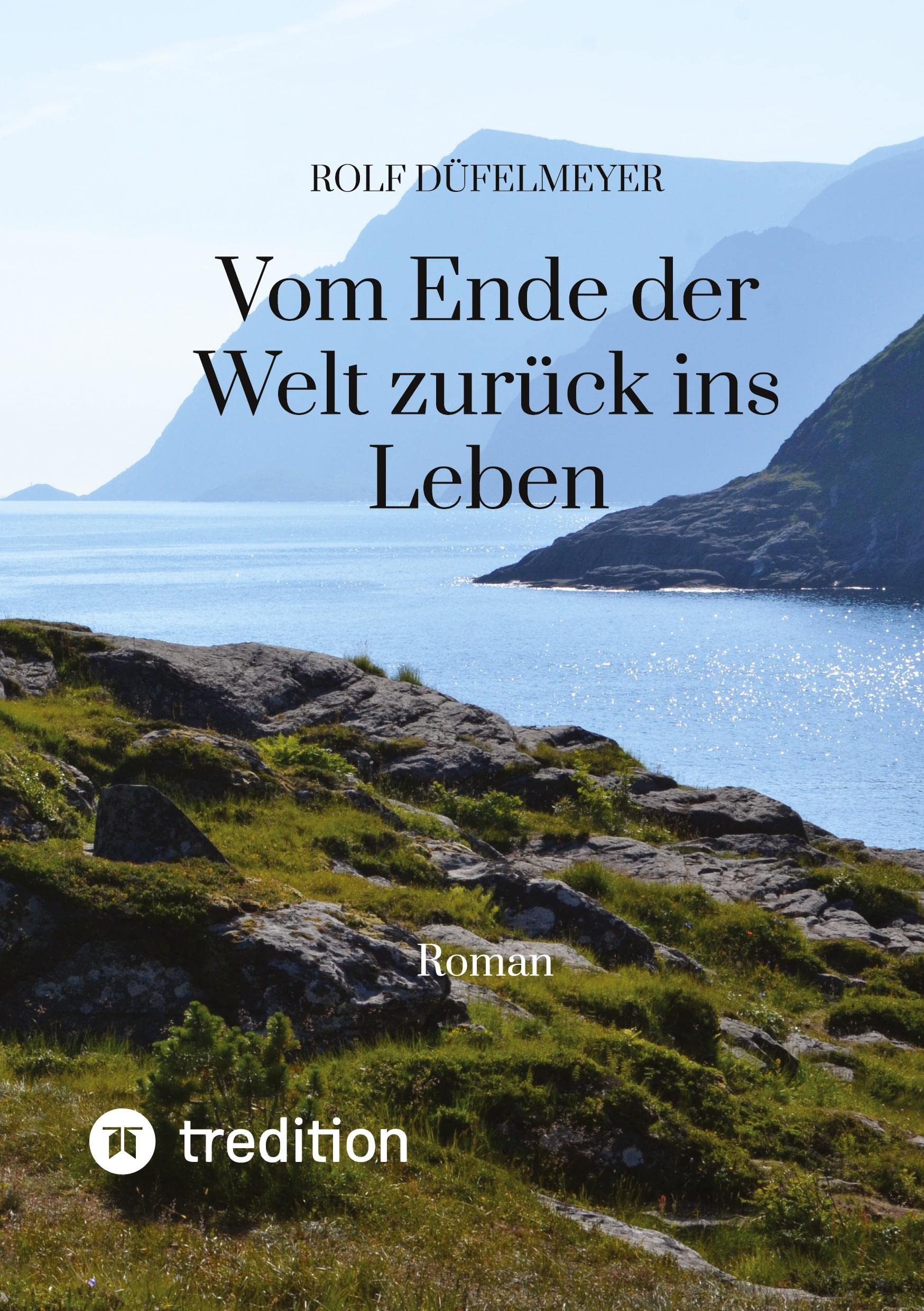 Vom Ende der Welt zurück ins Leben: Roman Contemporary literature