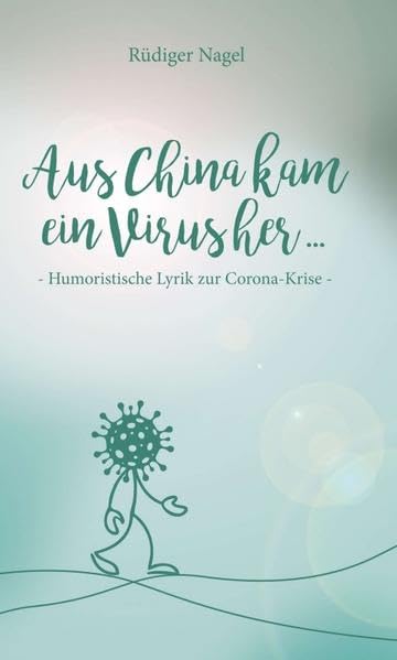Aus China kam ein Virus: Humoristische Lyrik zur Corona-Krise Lifestyle