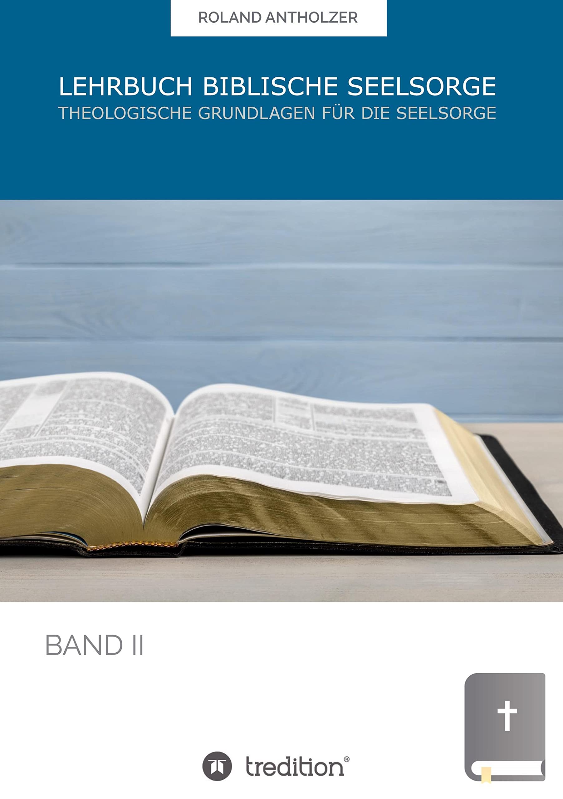 Lehrbuch Biblische Seelsorge: Band 2: Theologische Grundlagen für die Seelsorge General education