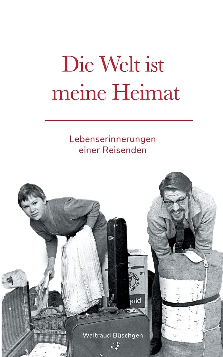 Die Welt ist meine Heimat | Lebenserinnerungen einer Reisenden Memories