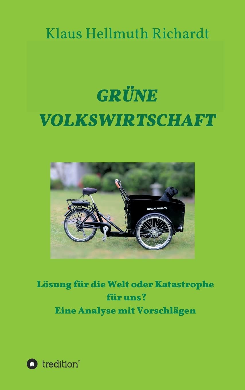 GRÜNE VOLKSWIRTSCHAFT: Lösung für die Welt oder Katastrophe für uns? Eine Analyse mit Vorschlägen (Umweltthemen) Natural Sciences