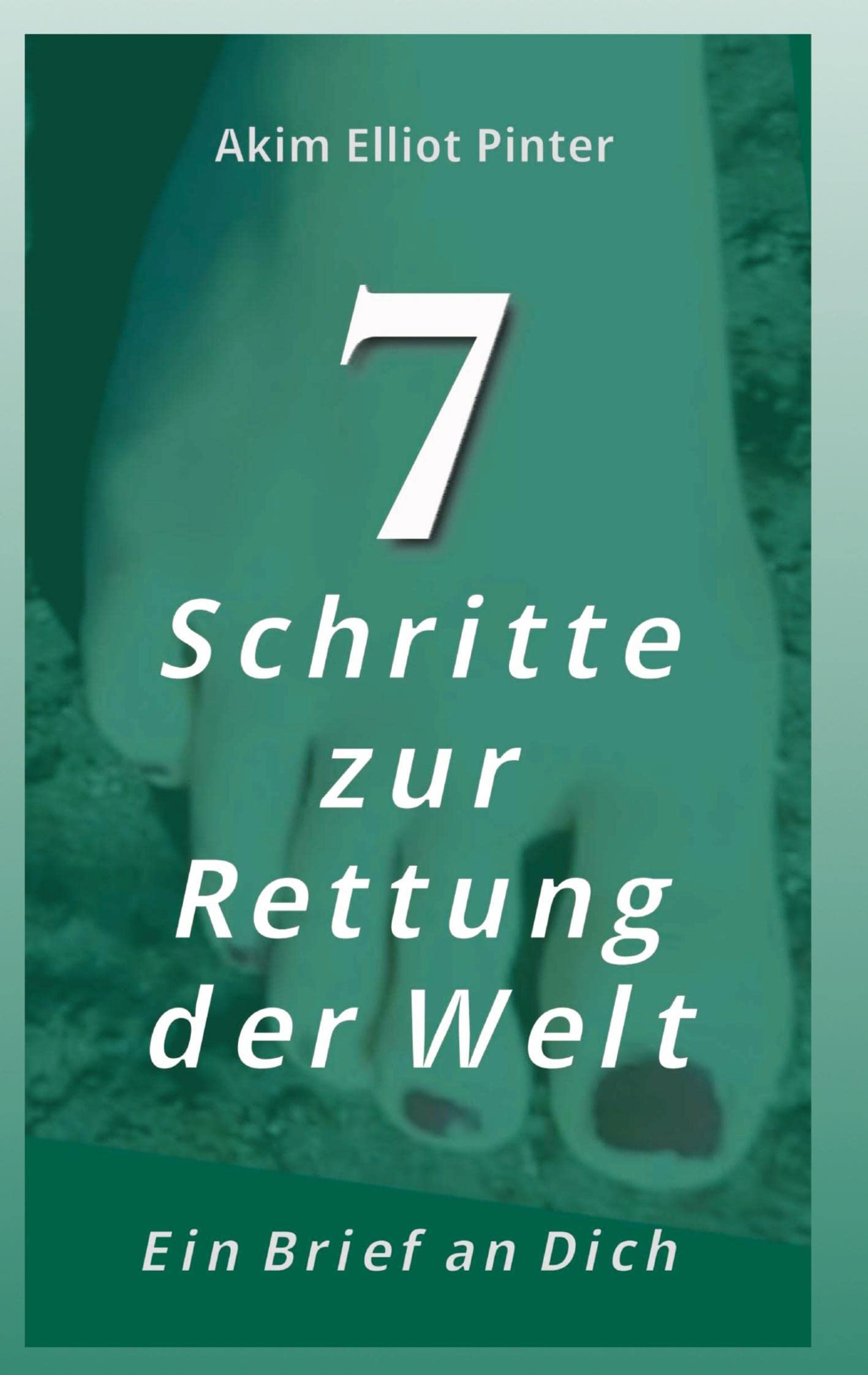 7 Schritte zur Rettung der Welt: Ein Brief an Dich Medicine