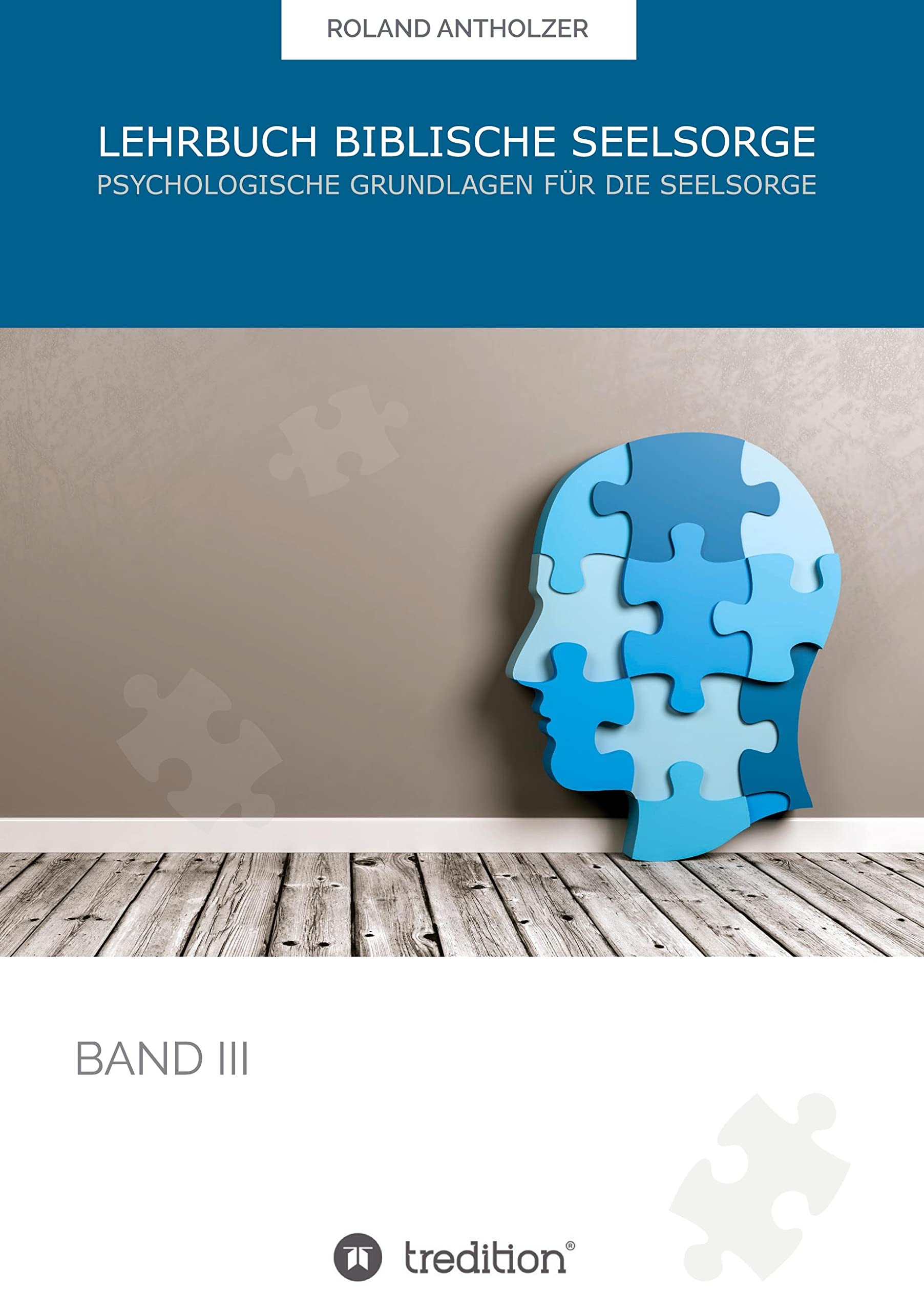 Lehrbuch Biblische Seelsorge: Band 3: Psychologische Grundlagen für die Seelsorge (001) General education