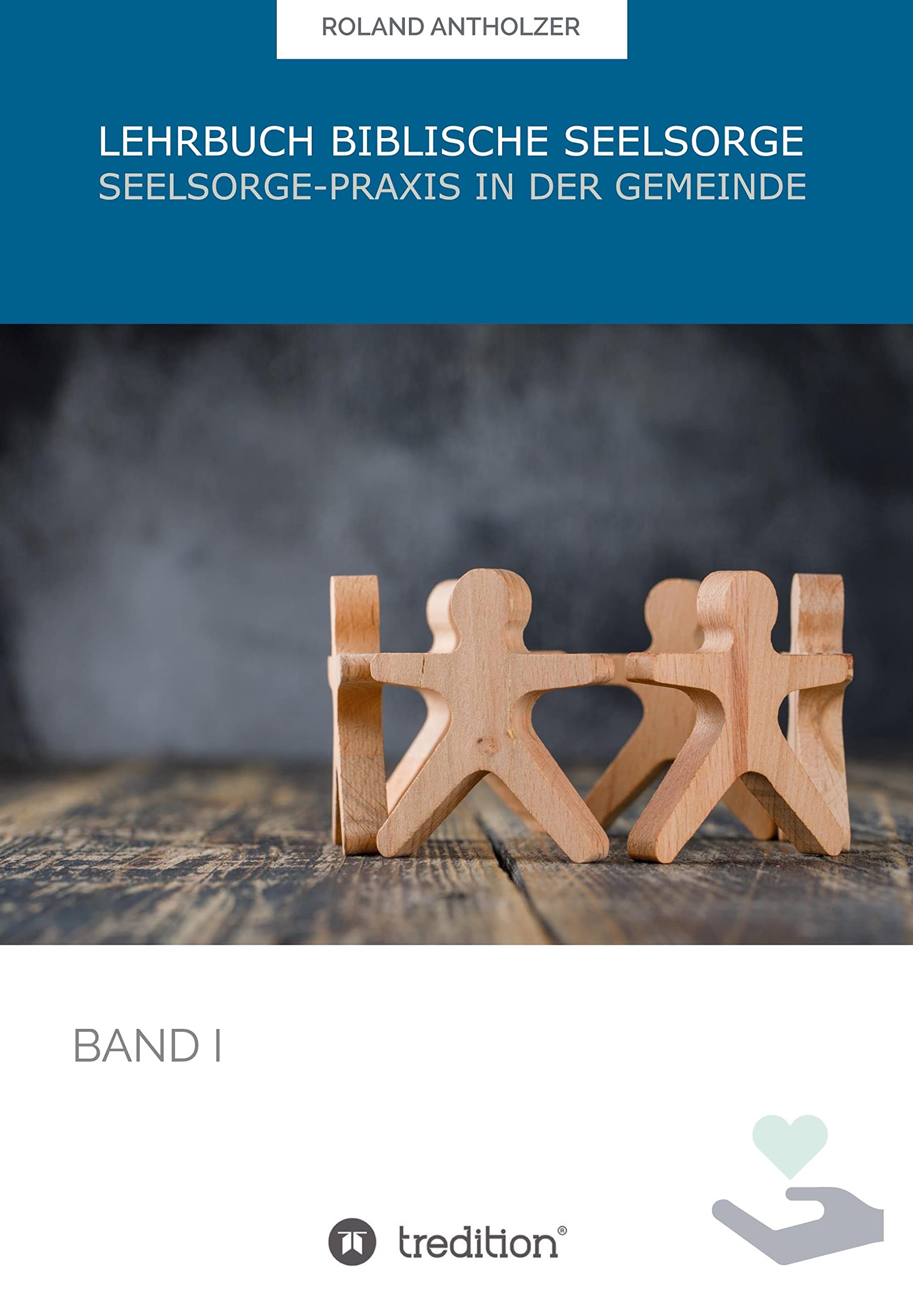 Lehrbuch Biblische Seelsorge: Band 1: Seelsorge-Praxis in der Gemeinde (001) Social Sciences