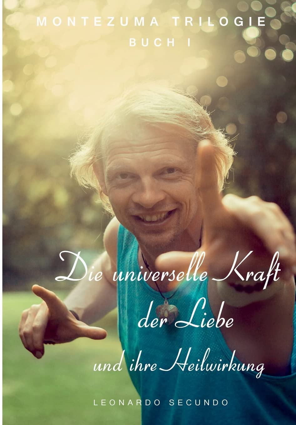 Die universelle Kraft der Liebe und ihre Heilwirkung: 1. Teil der Montezuma Trilogie Parents & Children