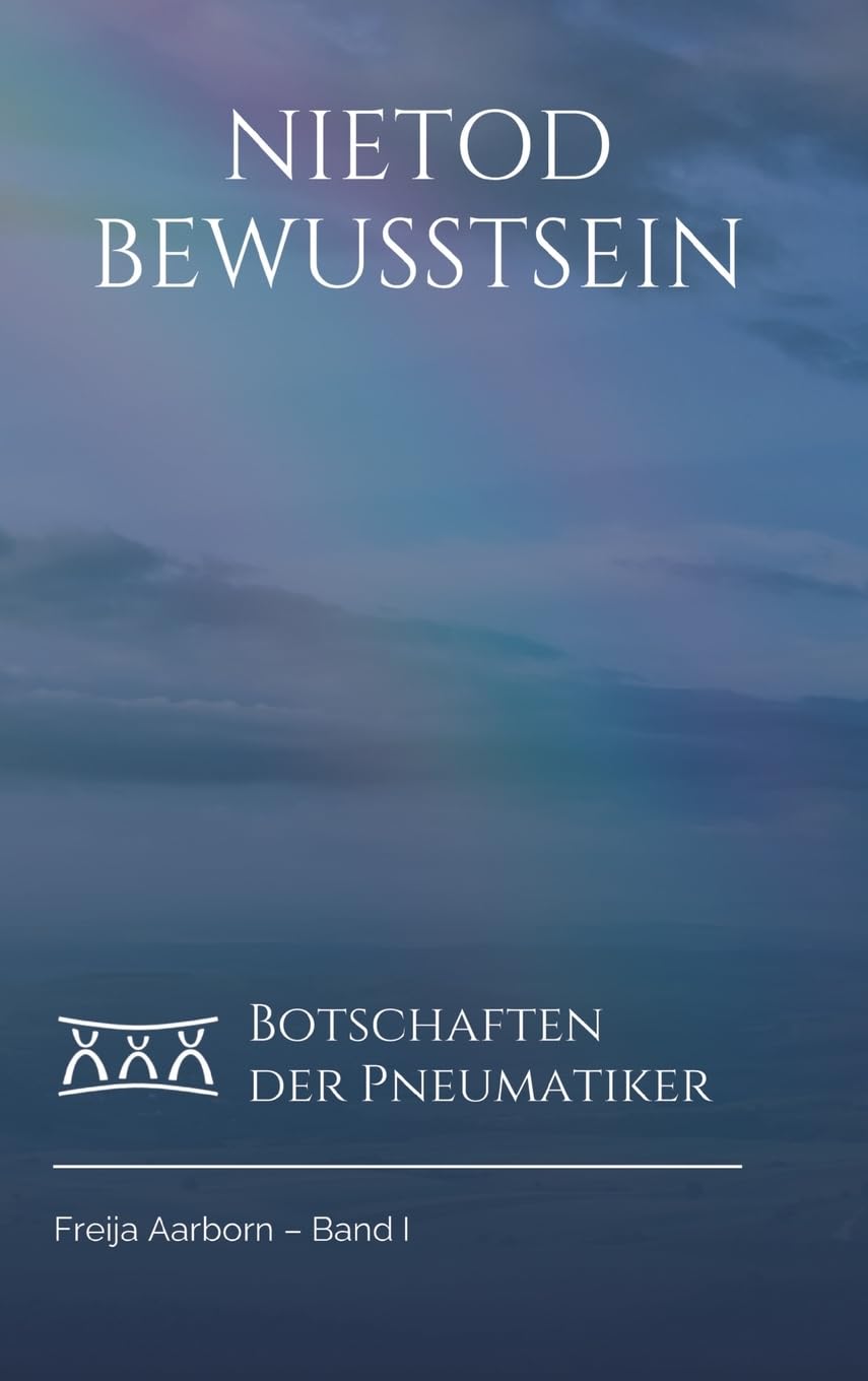 Nietod Bewusstsein: Botschaften der Pneumatiker zur physischen Unsterblichkeit Learning & Reference