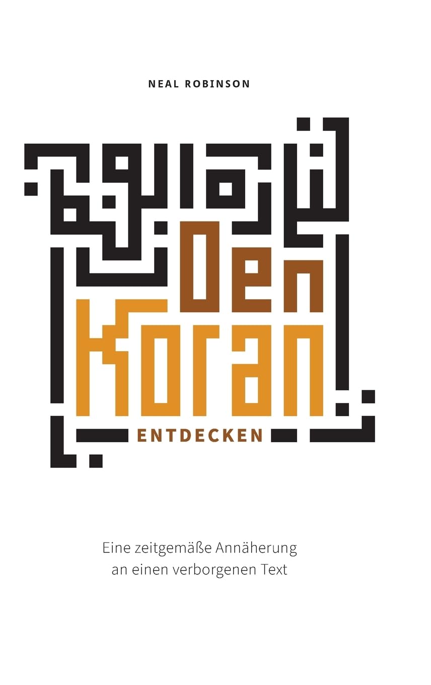 Den Koran entdecken: Eine zeitgemäße Annäherung an einen verborgenen Text Philosophy