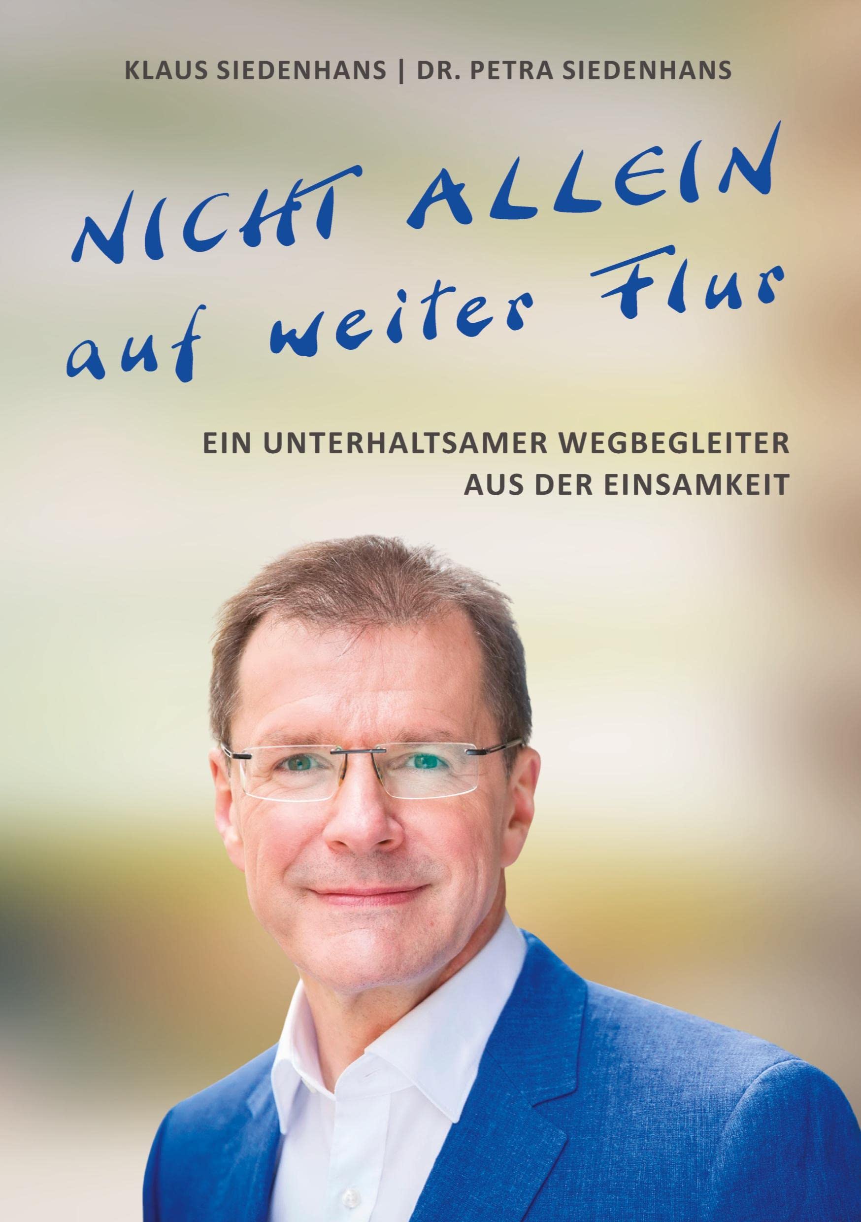 NICHT ALLEIN AUF WEITER FLUR: Ein unterhaltsamer Wegbegleiter aus der Einsamkeit Business, Finance & Career