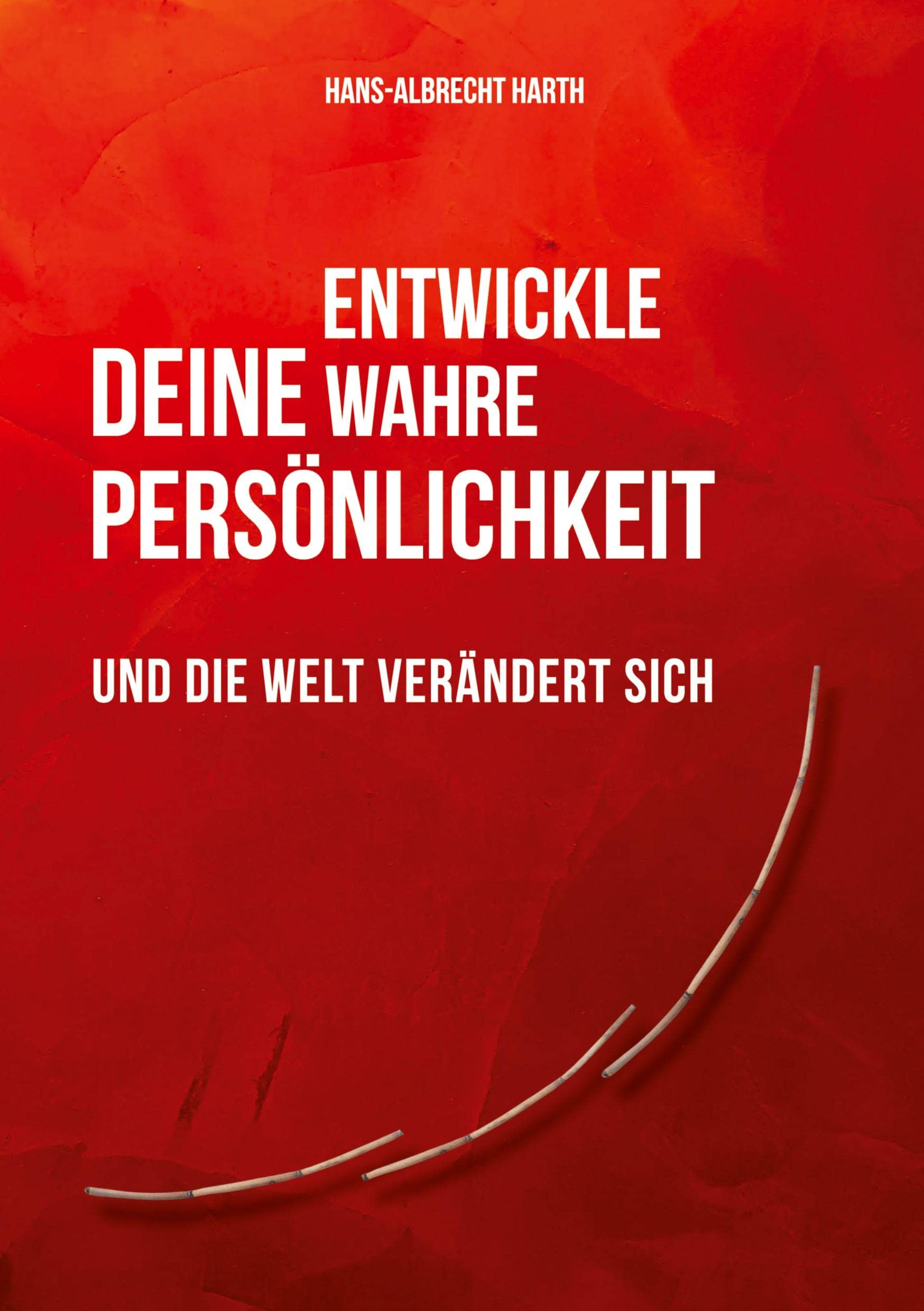 Entwickle deine wahre Persönlichkeit: und die Welt verändert sich Health, Nutrition & Fitness