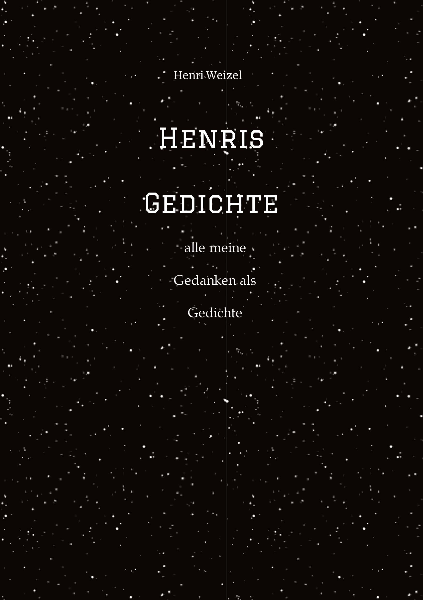 Henris Gedichte: alle meine Gedanken als Gedichte Contemporary literature