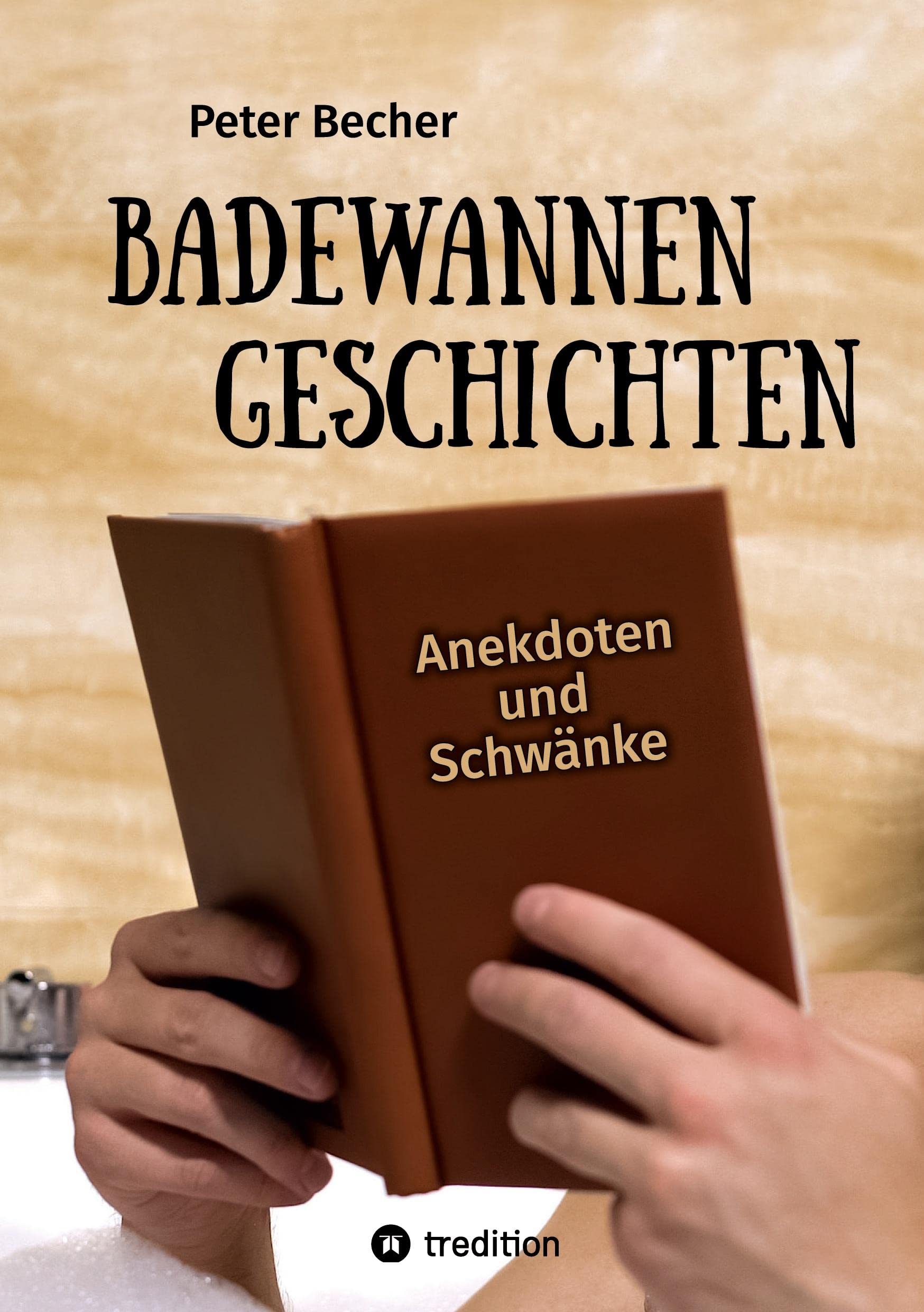 Badewannengeschichten: Anekdoten und Schwänke Essays & Short Stories