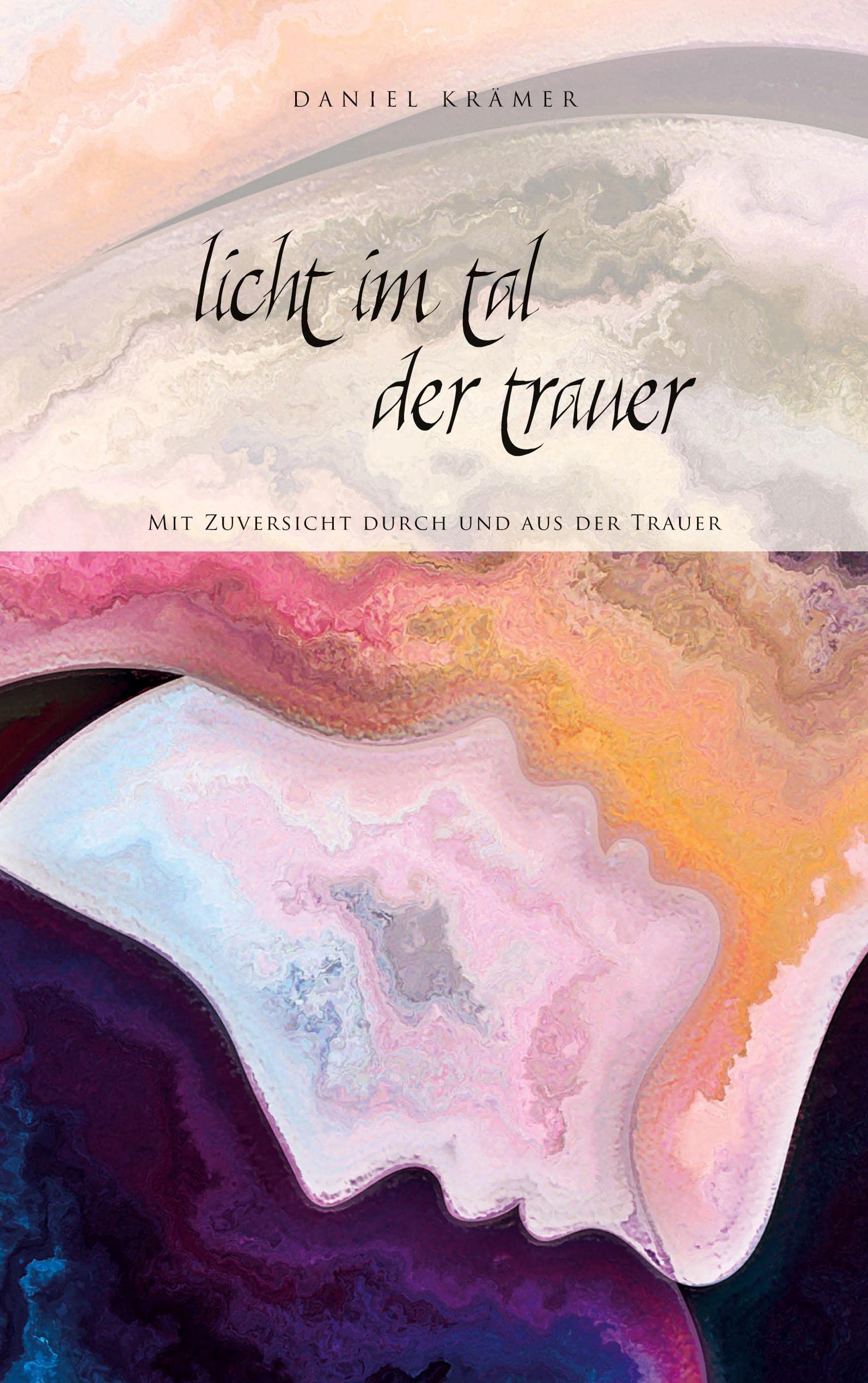 Licht im Tal der Trauer: Mit Zuversicht durch und aus der Trauer book