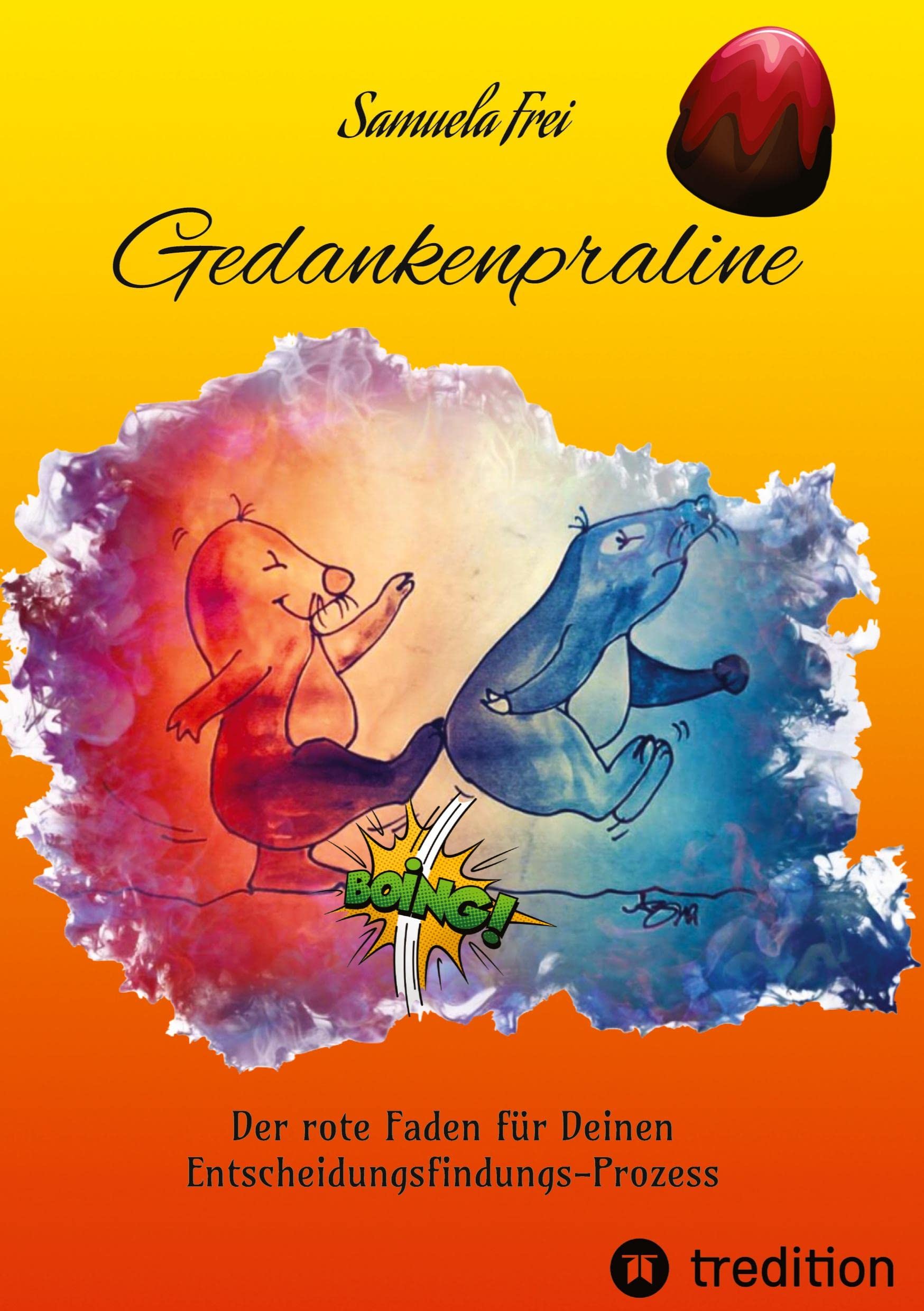 Gedankenpraline, Ratgeber, Arbeitsbuch, Persönlichkeitsentwicklung, Lebensfragen, Selbstcoaching, Selbstreflektion,: Der rote Faden für Deinen Entscheidungsfindungs-Prozess (Süss und Sauer) Social Sciences