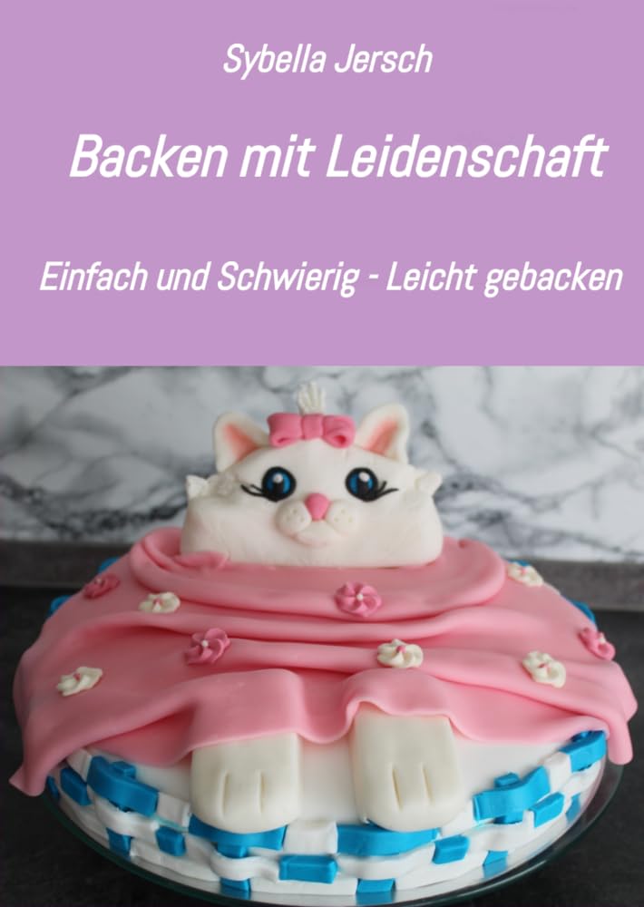 Backen mit Leidenschaft: Einfach und Schwierig - Leicht gebacken Social Sciences