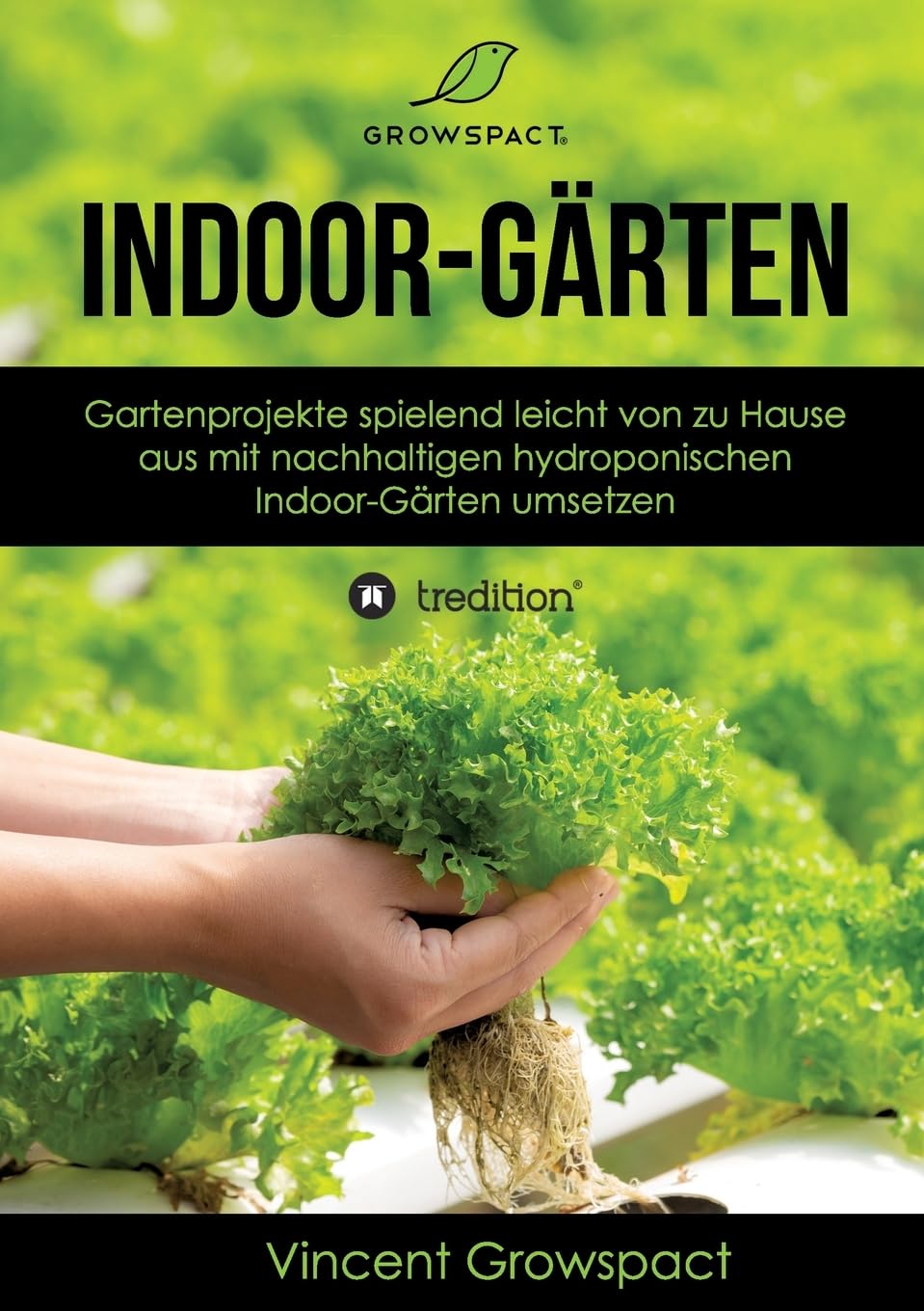 Indoor-Gärten für Anfänger: Gartenprojekte spielend leicht von zu Hause aus mit nachhaltigen hydroponischen Indoor-Gärten umsetzen Hobbies & Crafts