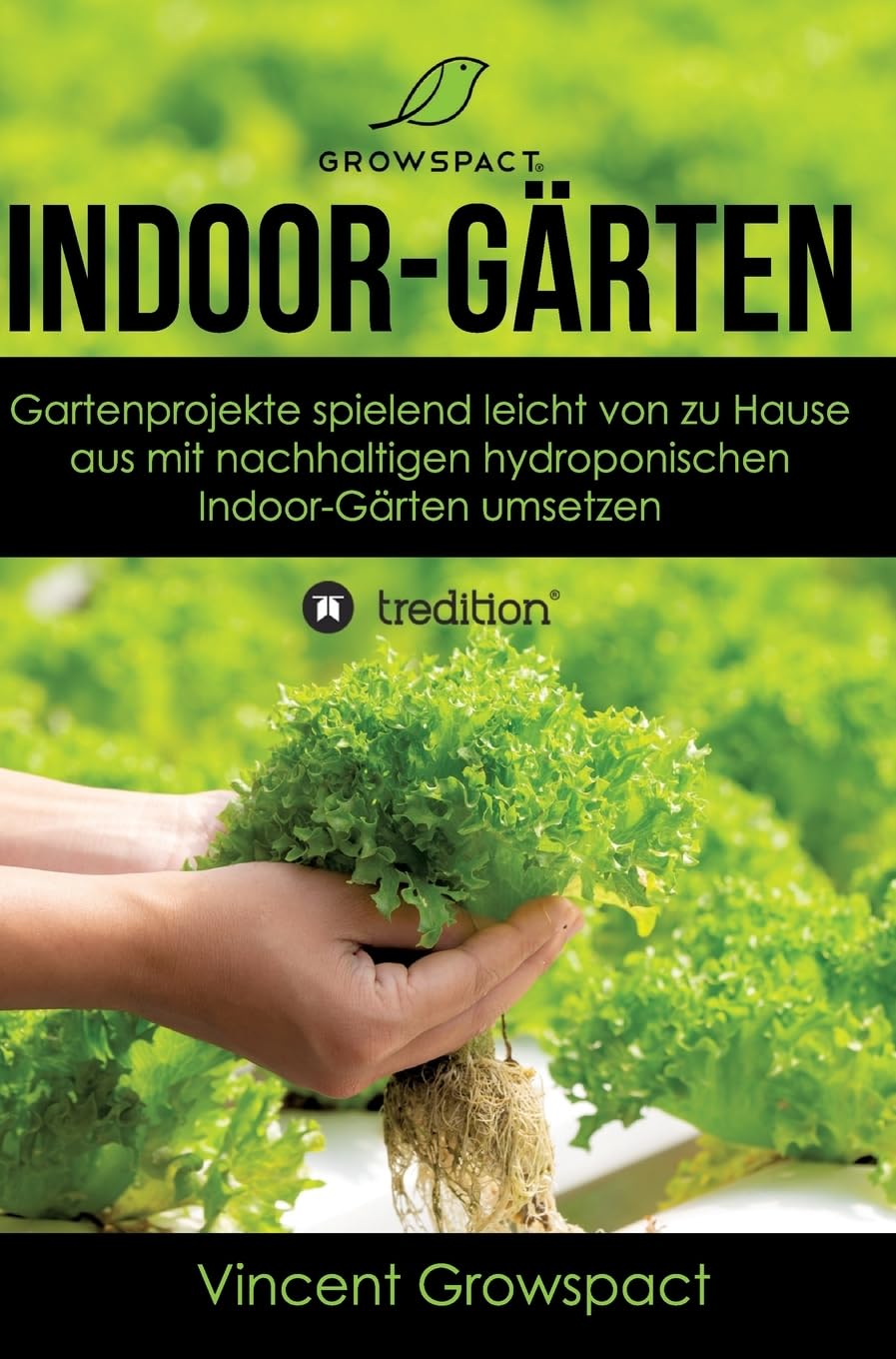Indoor-Gärten für Anfänger: Gartenprojekte spielend leicht von zu Hause aus mit nachhaltigen hydroponischen Indoor-Gärten umsetzen Hobbies & Crafts