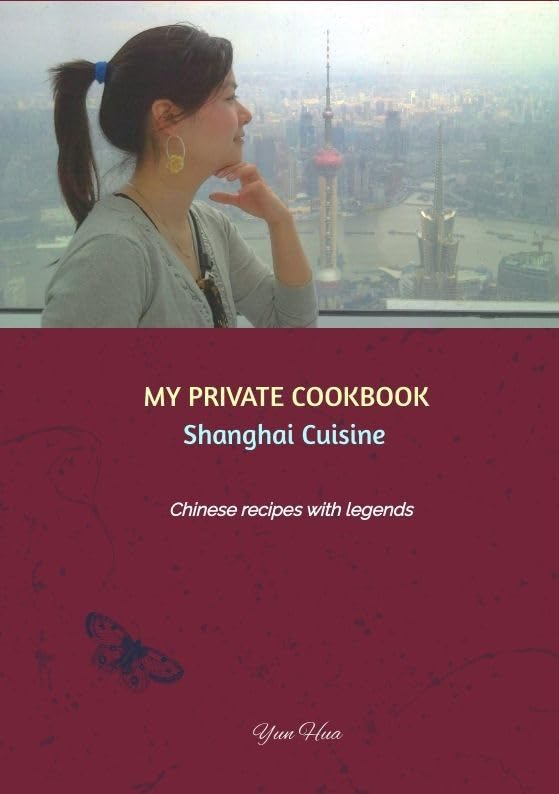 MY PRIVATE COOKBOOK: Shanghai Cuisine: Chinese recipes with legends Social Sciences