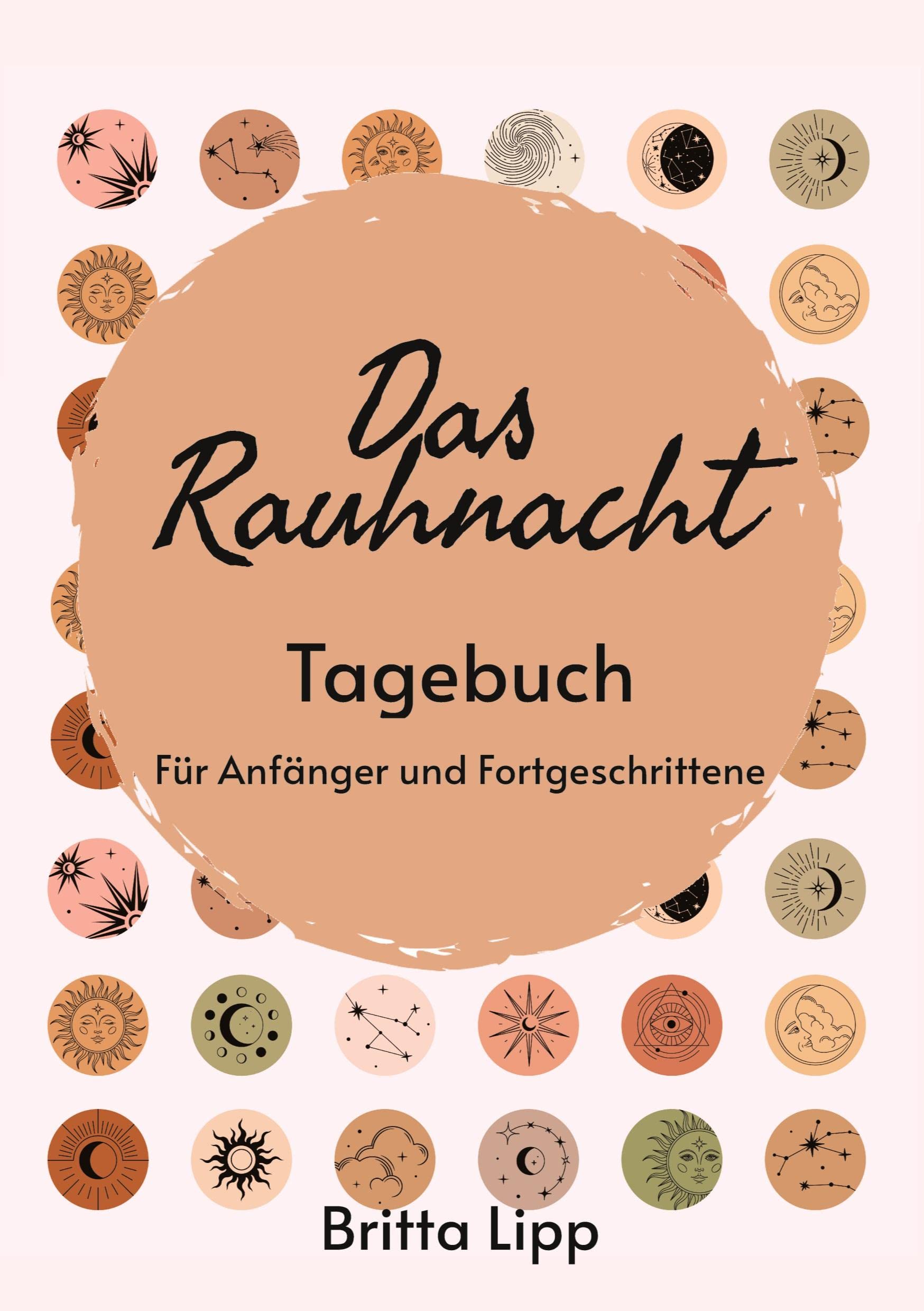 Das Rauhnacht Tagebuch - ein Spiritueller Begleiter durch die magischen Nächte. Business, Finance & Career