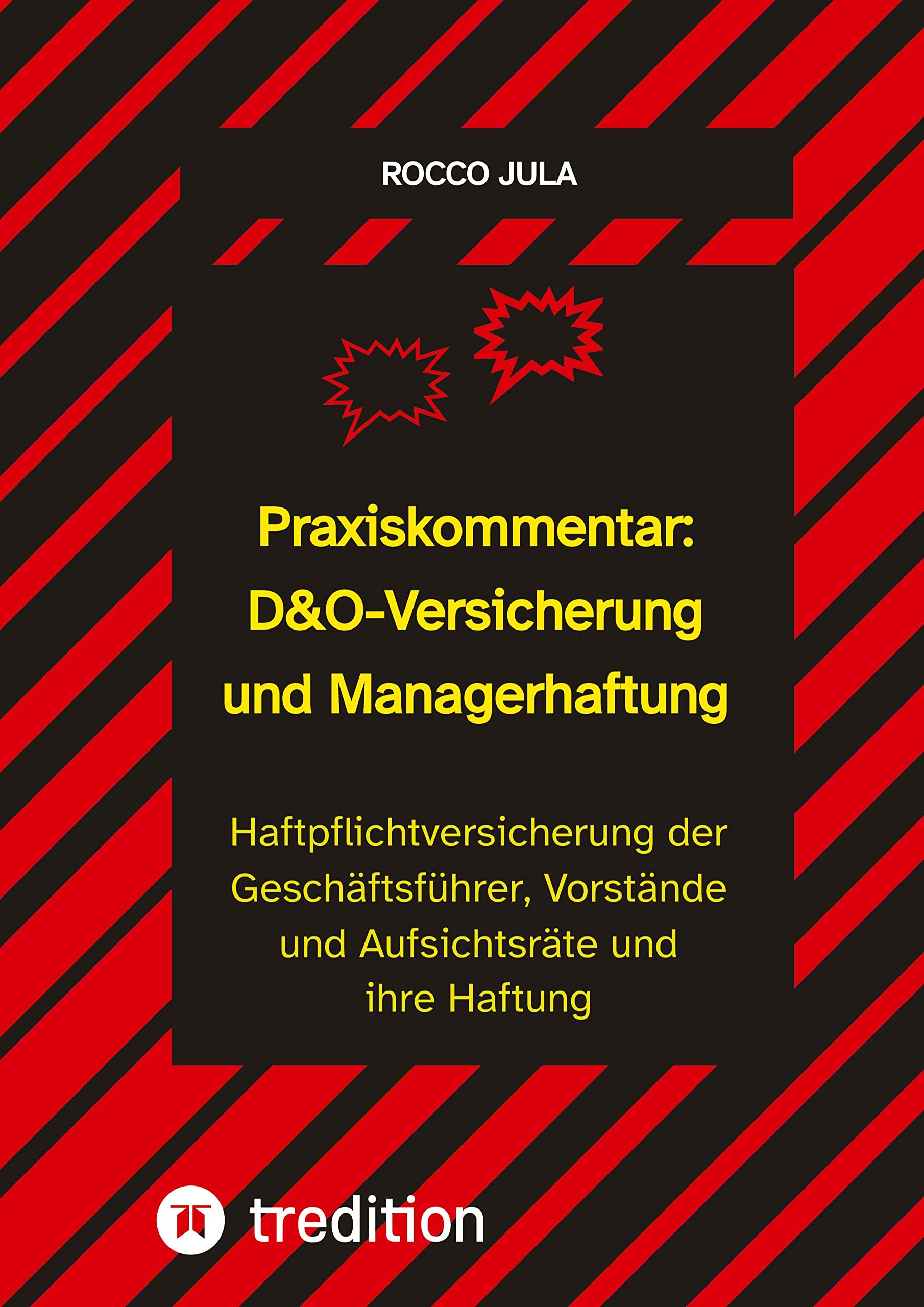 Praxiskommentar: D&O-Versicherung und Managerhaftung: Haftpflichtversicherung der Geschäftsführer, Vorstände und Aufsichtsräte und ihre Haftung Law