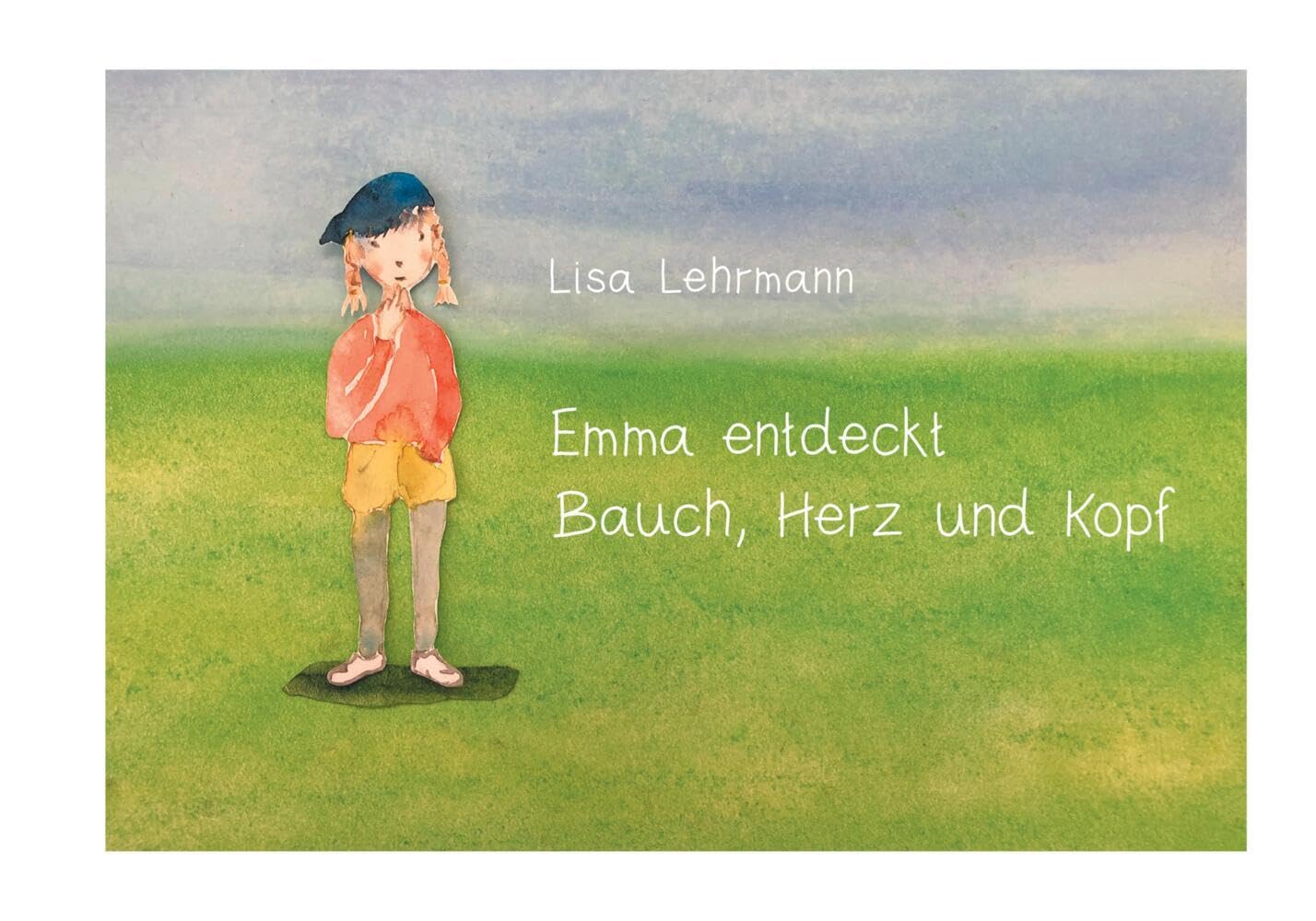 Emma entdeckt Bauch, Herz und Kopf: Die Kompetenzen von deinem Bauch, deinem Herz und deinem Kopf Business, Finance & Career