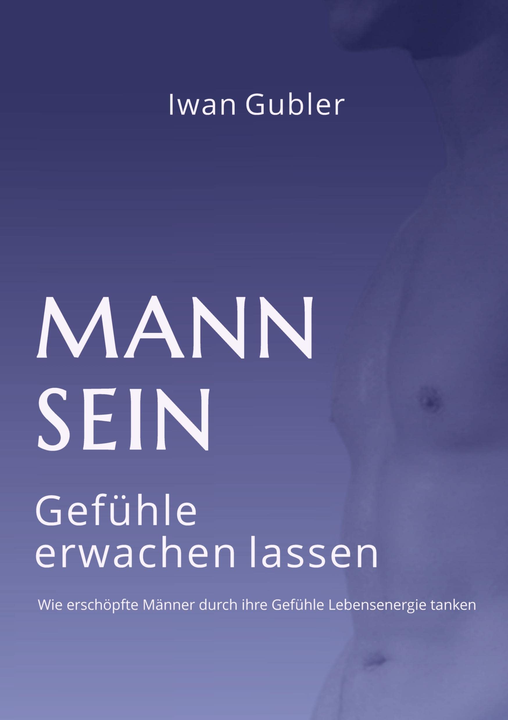 MANN SEIN: Gefühle erwachen lassen Health, Nutrition & Fitness