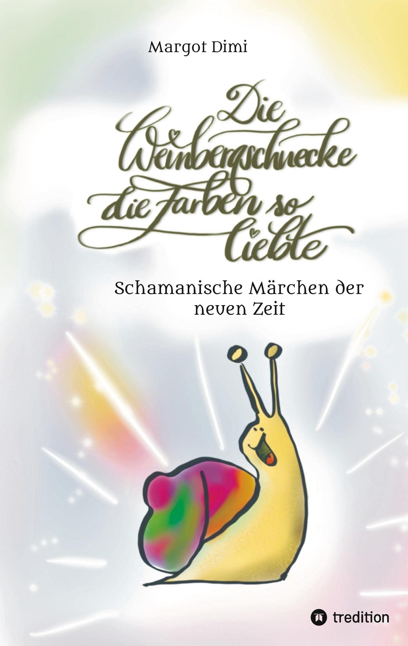 Die Weinbergschnecke die Farben so sehr liebte, Märchen für Kinder und Erwachsene Contemporary literature