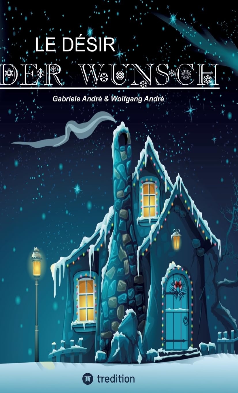 LE DÉSIR - DER WUNSCH (Eine Schneeflocke erzählt eine Geschichte, beruhend auf einer wahren Begebenheit in der Zeit des aufstrebenden Wirtschaftswunders): Eine Weihnachtsgeschichte Contemporary literature