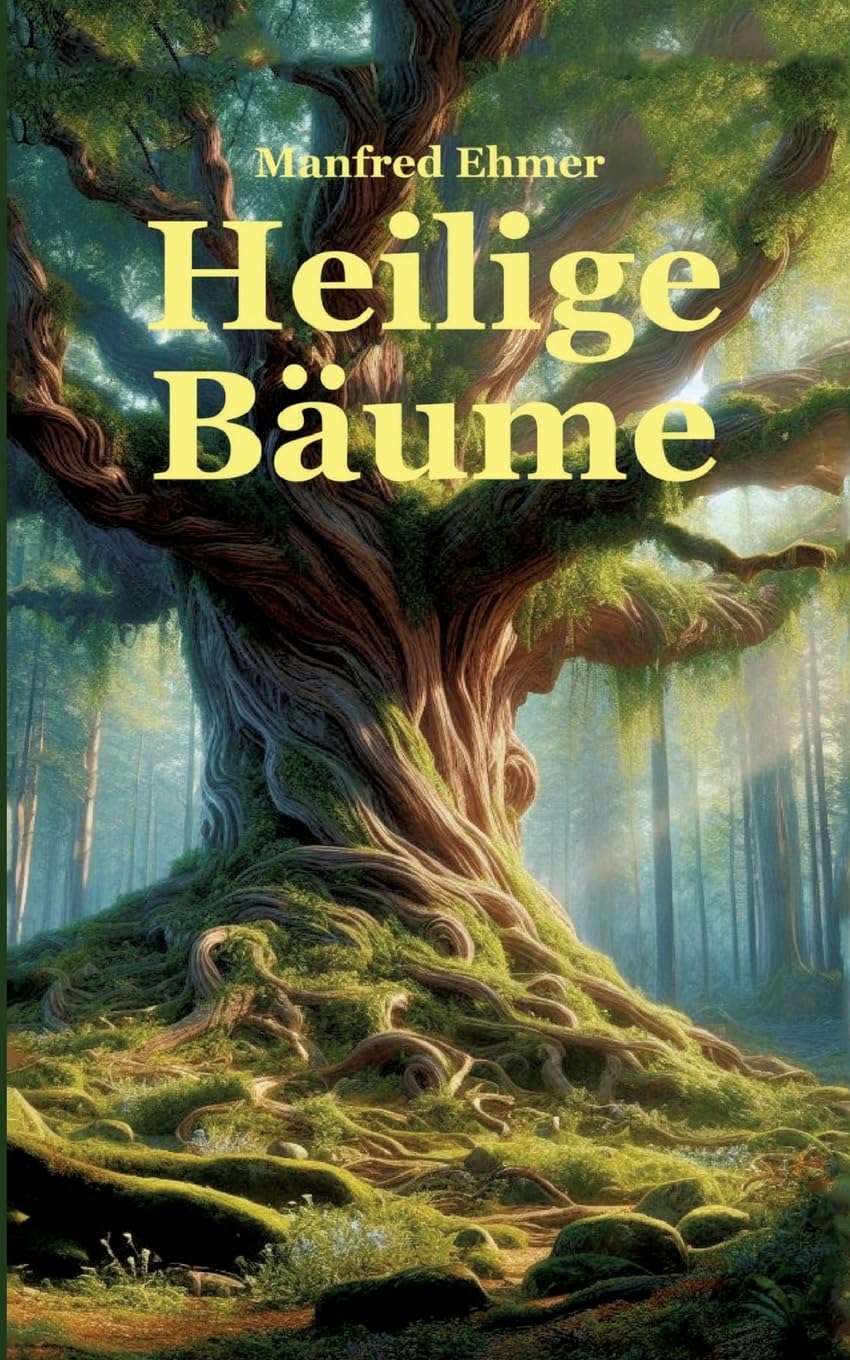Heilige Bäume: Baumkulte im Alten Europa (Edition Theophanie) Religion & Esotericism