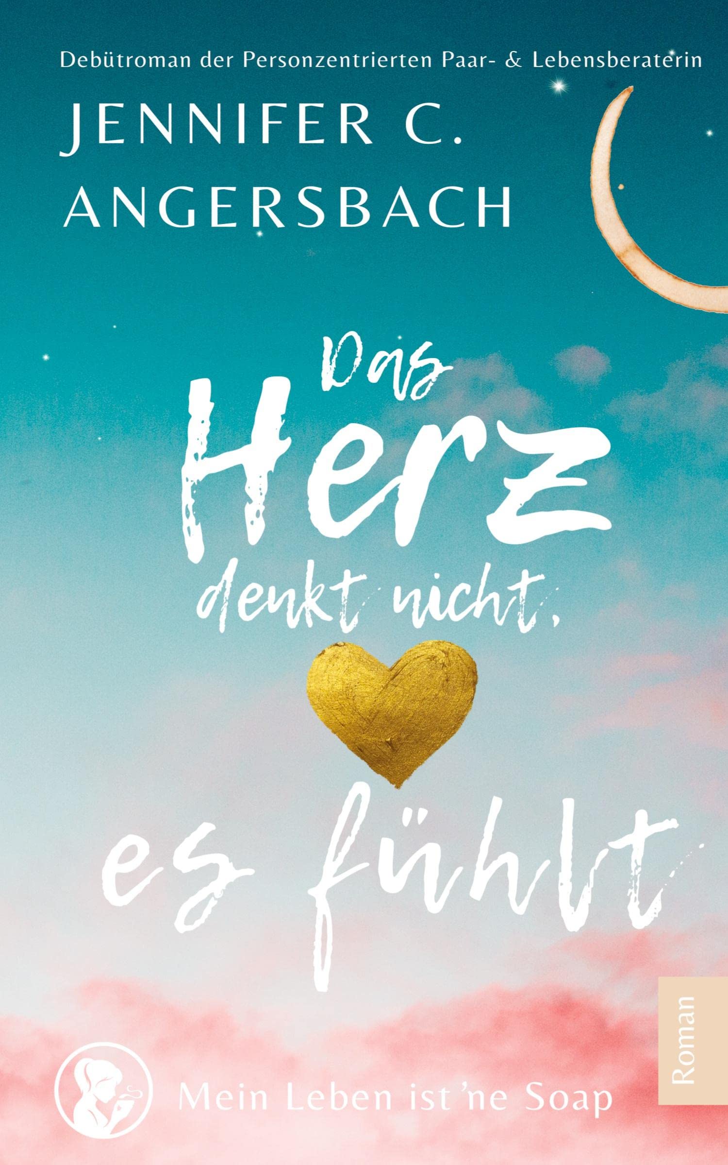 Das Herz denkt nicht, es fühlt: Mein Leben ist 'ne Soap - Der Selbstliebe Roman Contemporary literature