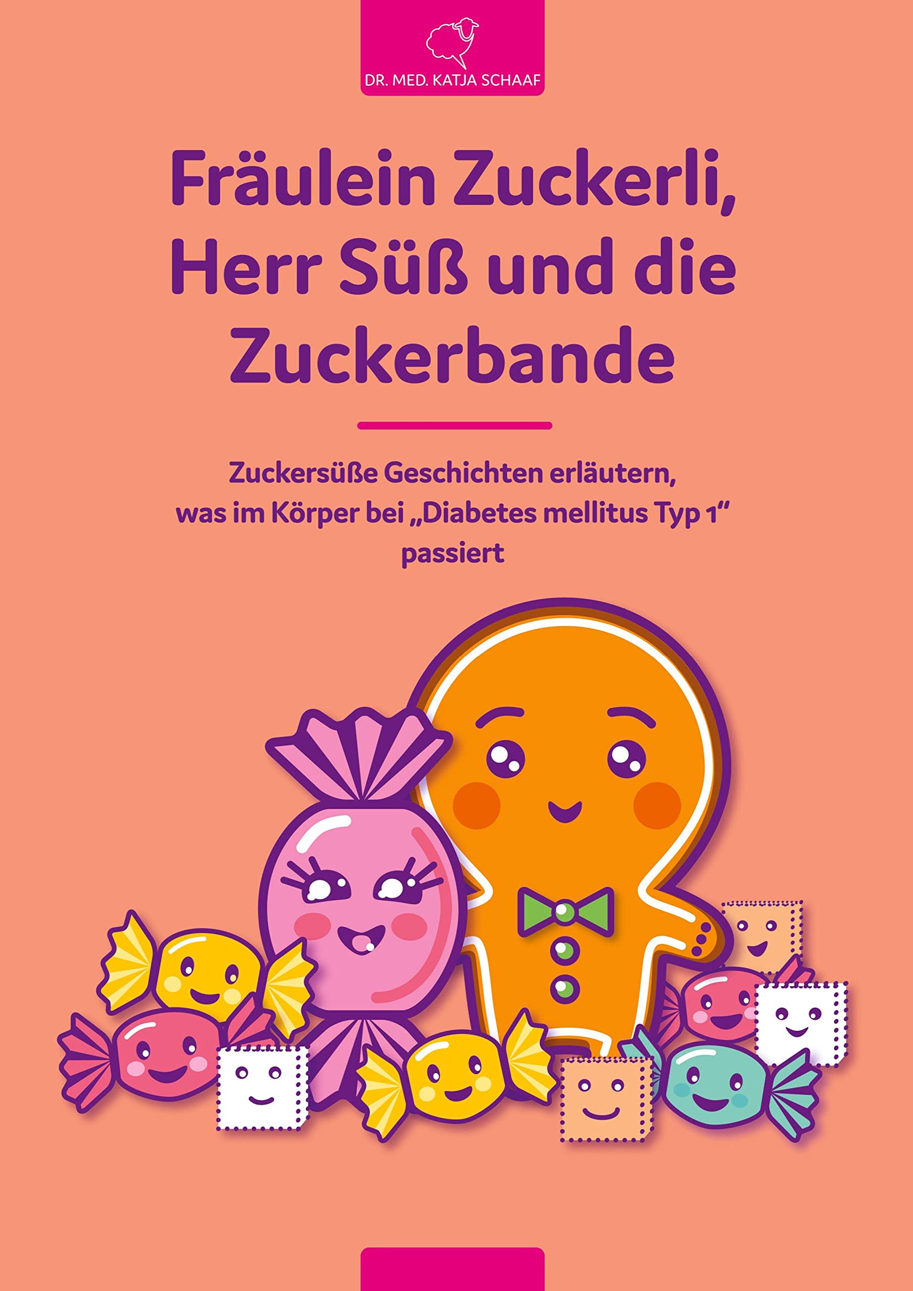 Fräulein Zuckerli, Herr Süß und die Zuckerbande: Zuckersüße Geschichten erläutern, was im Körper bei „Diabetes mellitus Typ 1“ passiert Study Guides