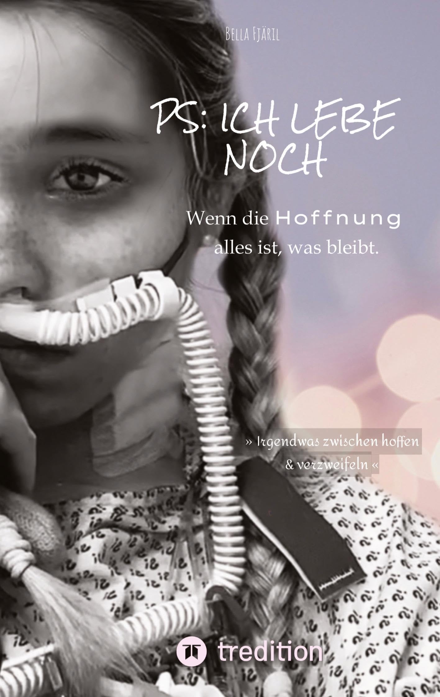 PS: ich lebe noch: Wenn die Hoffnung alles ist, was bleibt Contemporary literature