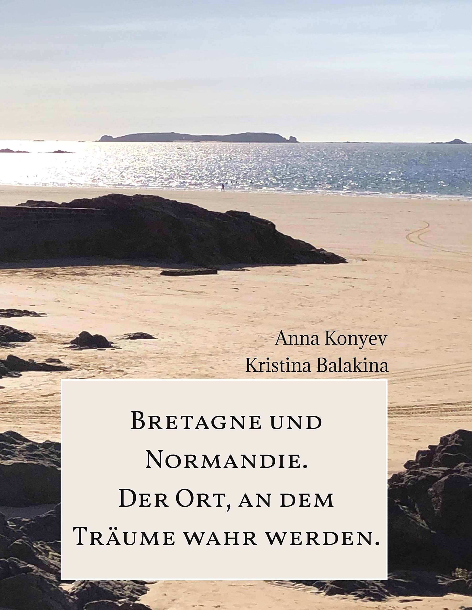 Normandie und Bretagne - Der Ort, an dem Träume wahr werden. Contemporary literature
