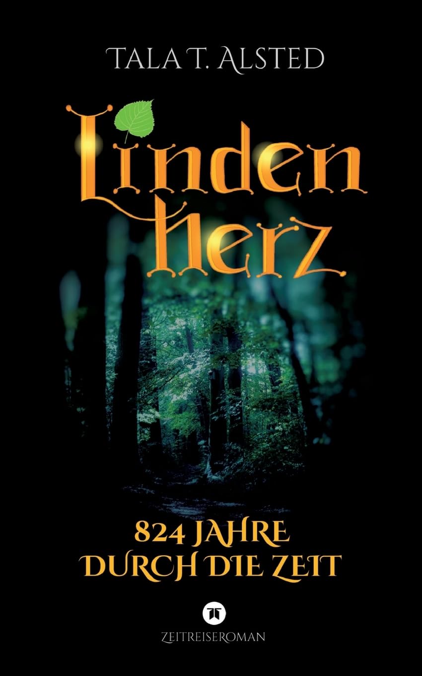 Lindenherz - 824 Jahre durch die Zeit: Eine romantische Zeitreise zwischen Mittelalter und Gegenwart Historical Fiction